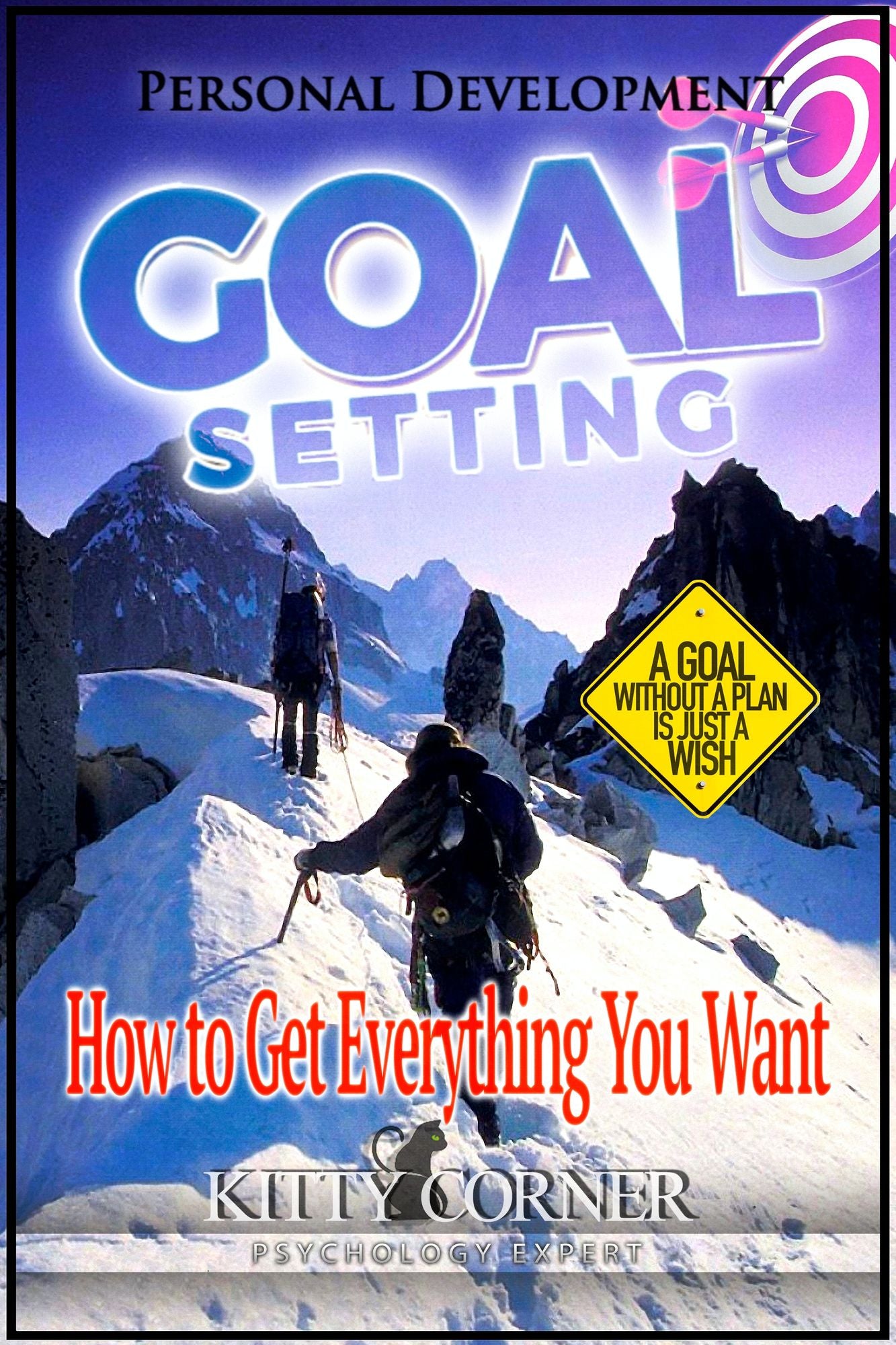 Goal Setting: How to Get Everything You Want