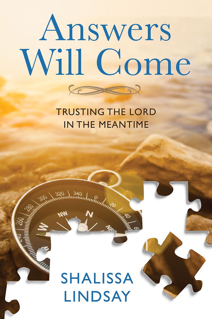 Answers Will Come: Trusting the Lord in the Meantime