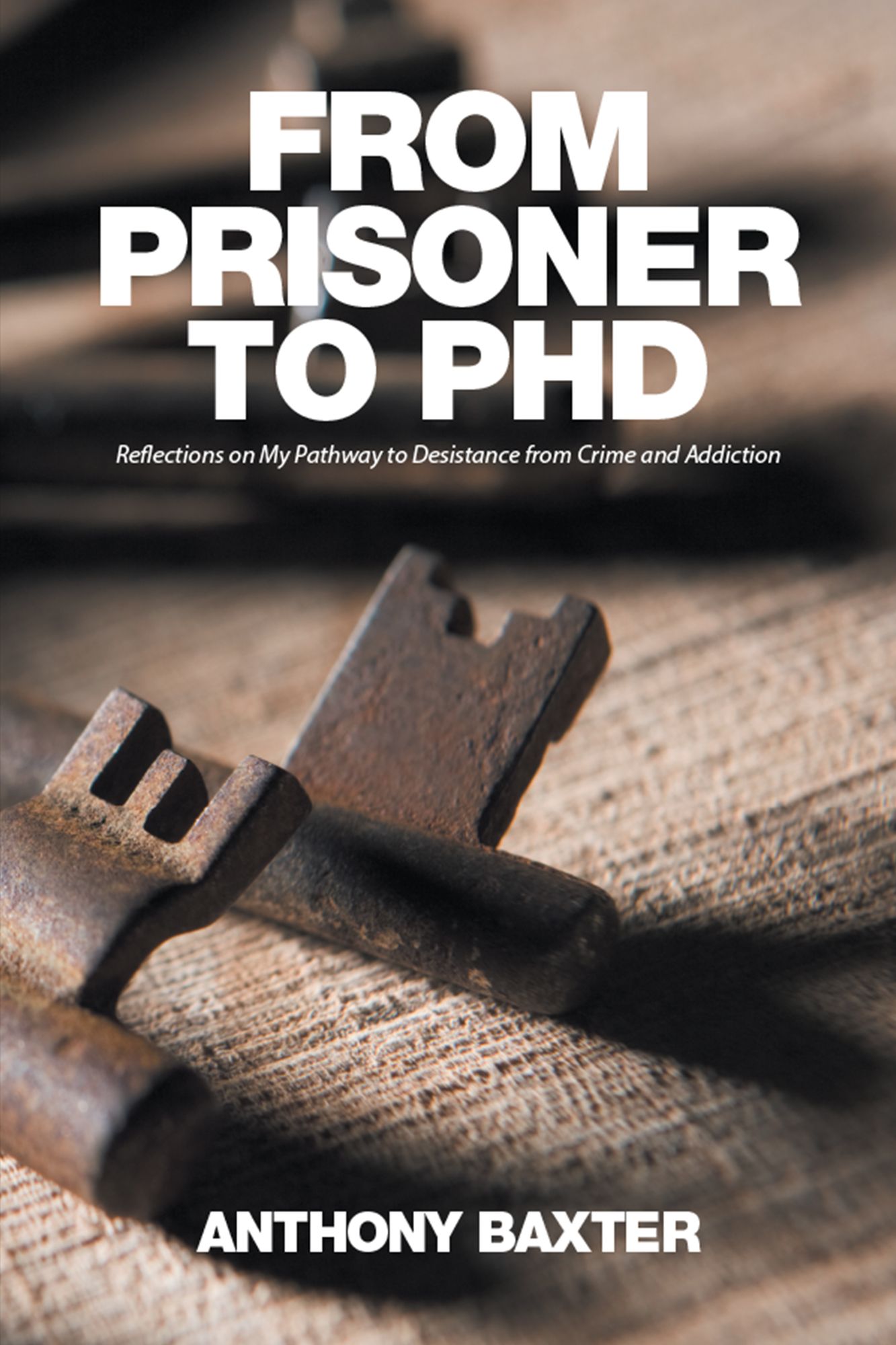 From Prisoner to Phd: Reflections on My Pathway to Desistance from Crime and Addiction