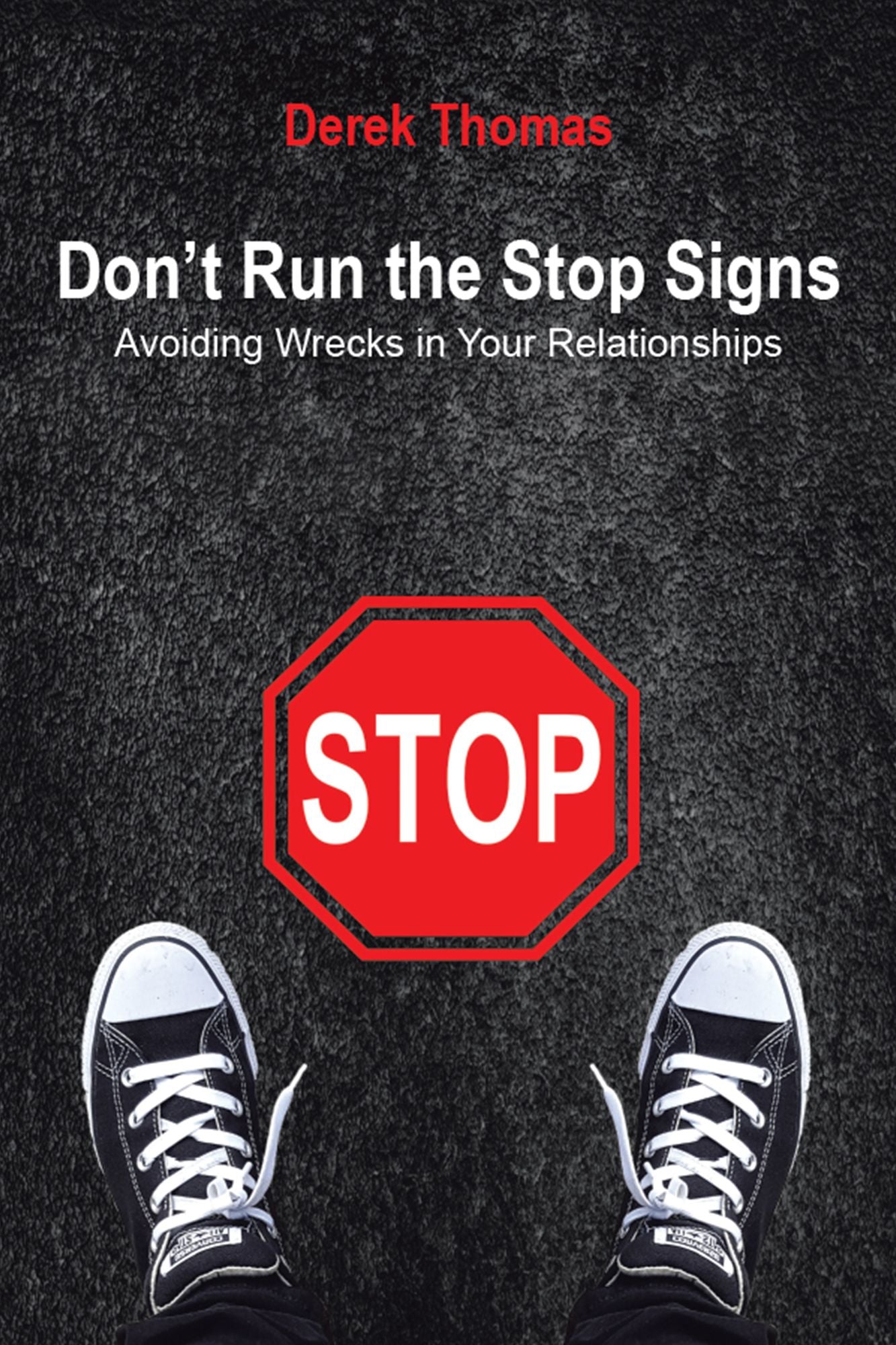 Dont Run the Stop Signs: Avoiding Wrecks in Your Relationships
