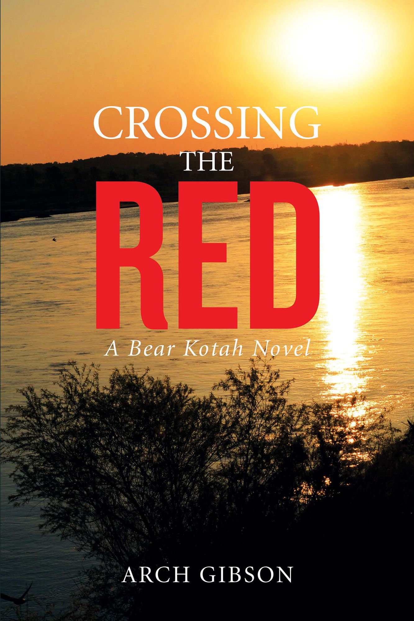 Crossing the Red: A Bear Kotah Novel