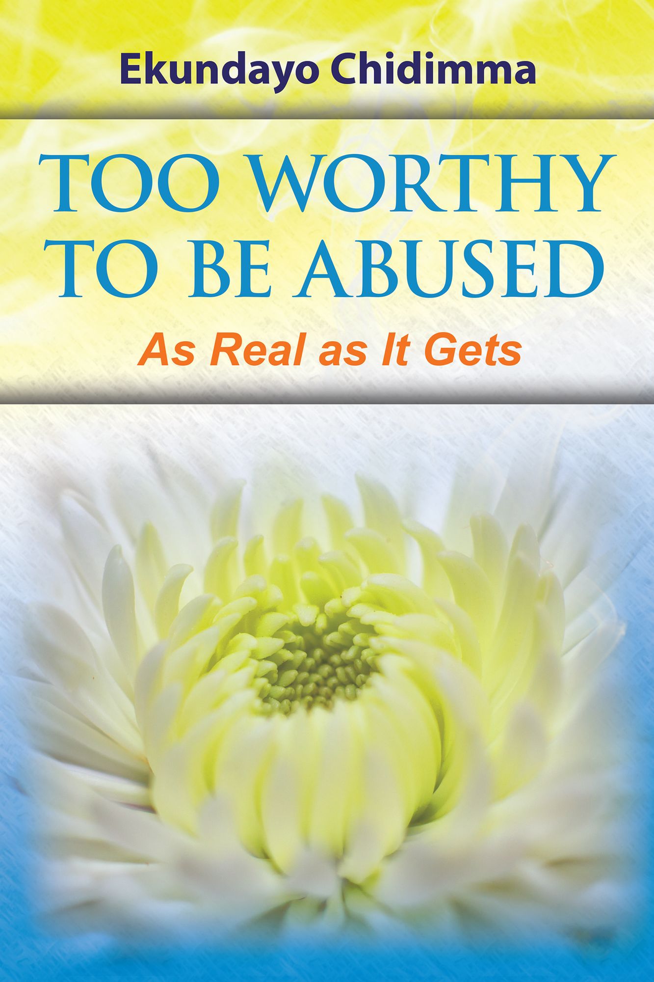 Too Worthy to Be Abused: As Real as It Gets