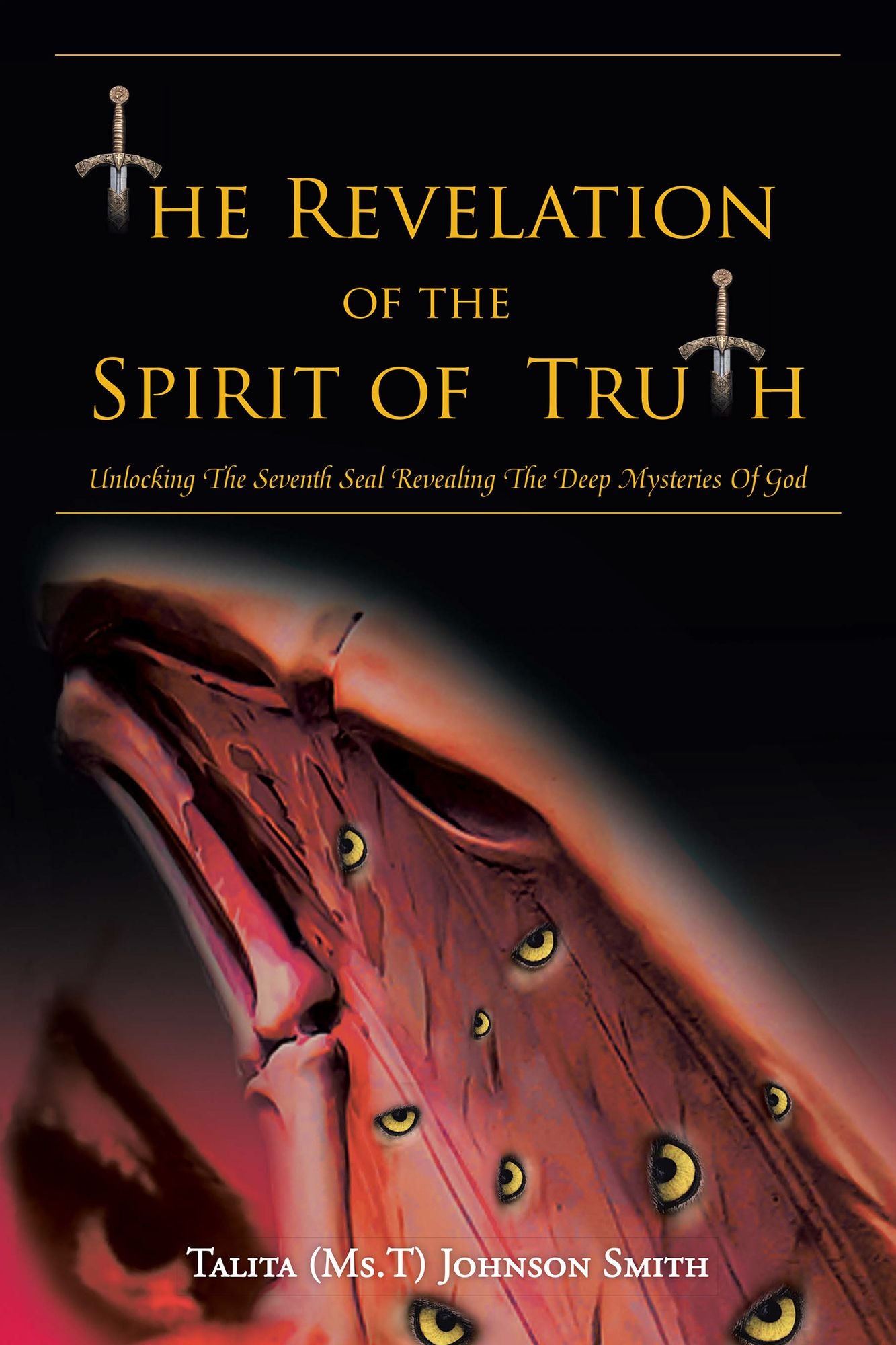 The Revelation of the Spirit of Truth: Unlocking the Seventh Seal Revealing the Deep Mysteries of God