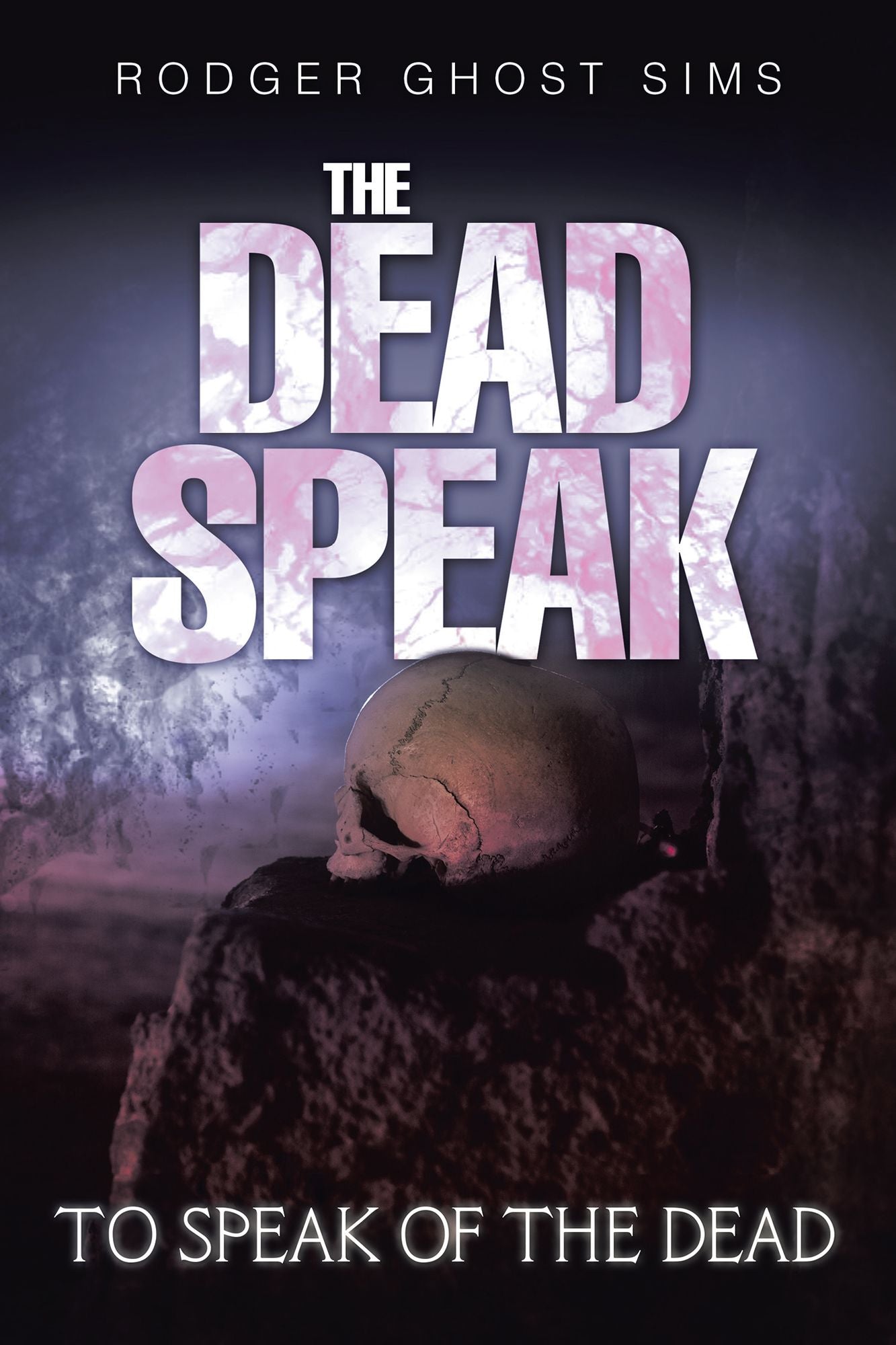 The Dead Speak: To Speak of the Dead