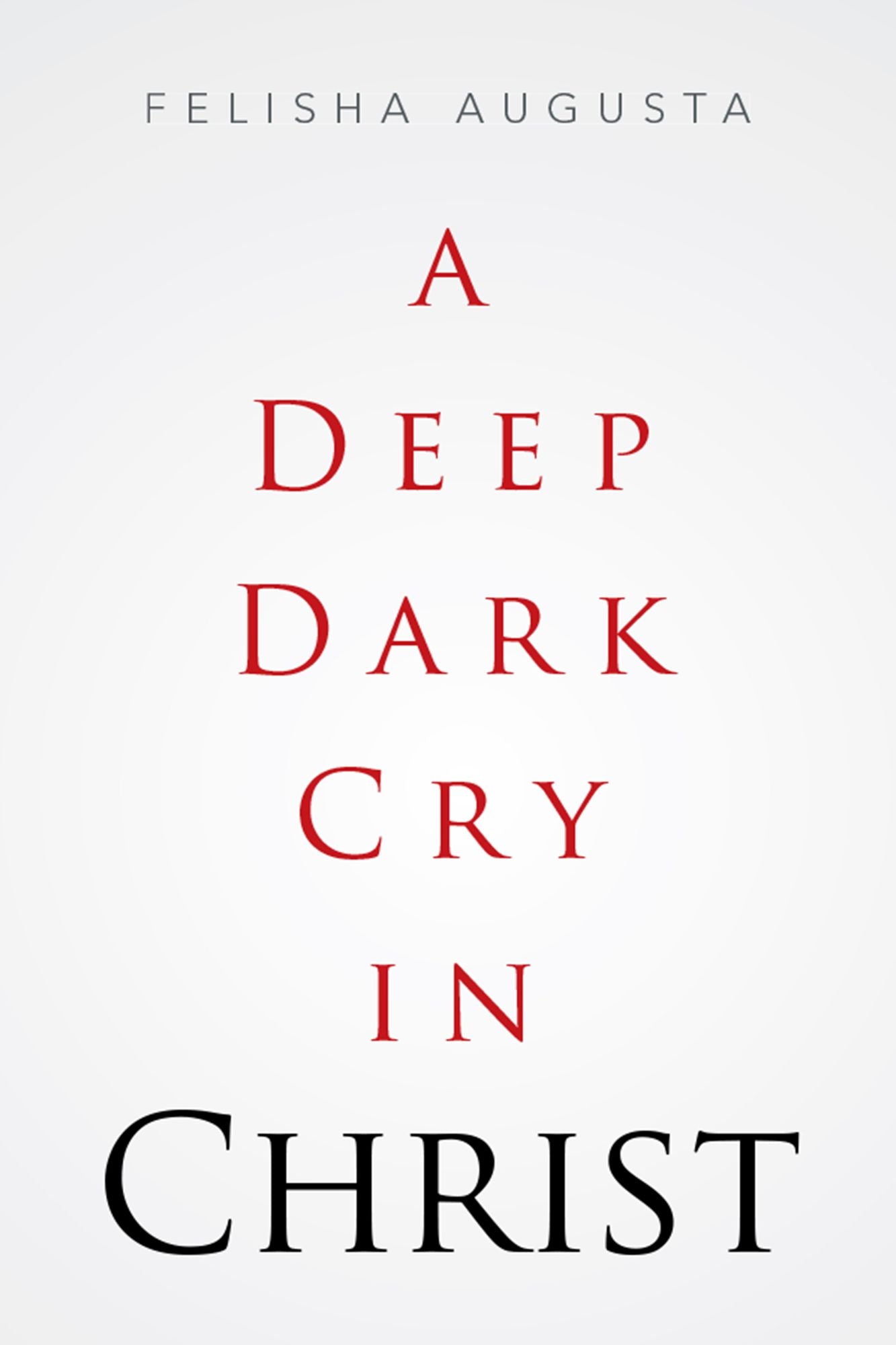 A Deep Dark Cry in Christ