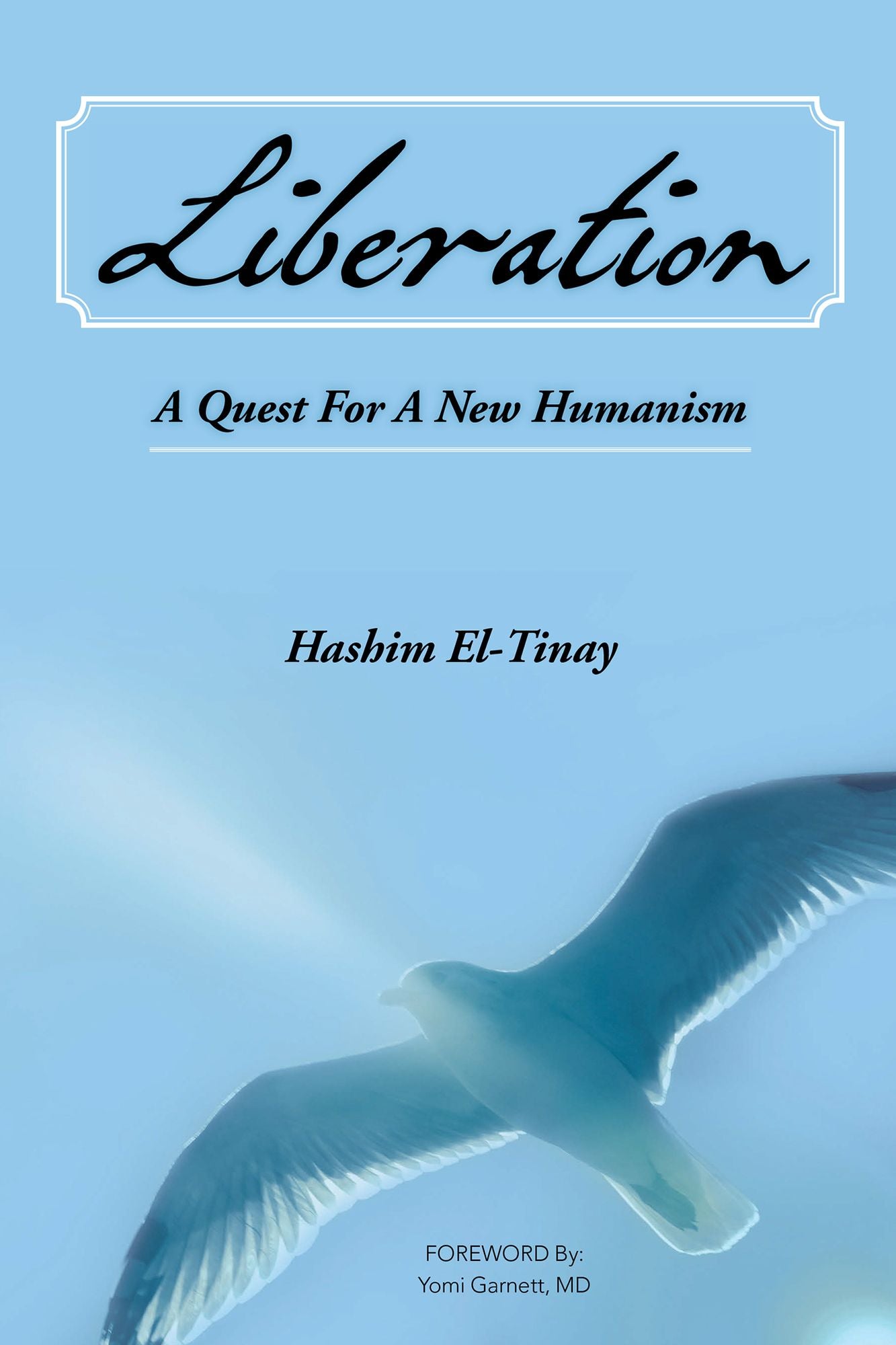 Liberation: a Quest for a New Humanism: An African Story of Revolution, Exile and Hope a Seeker'S Quest for Freedom, Justice and Peace