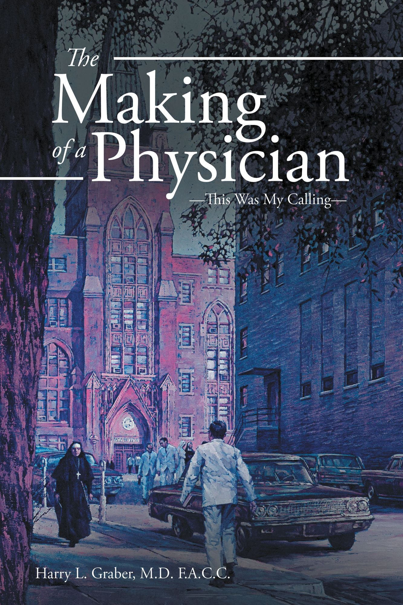 The Making of a Physician: -This Was My Calling-