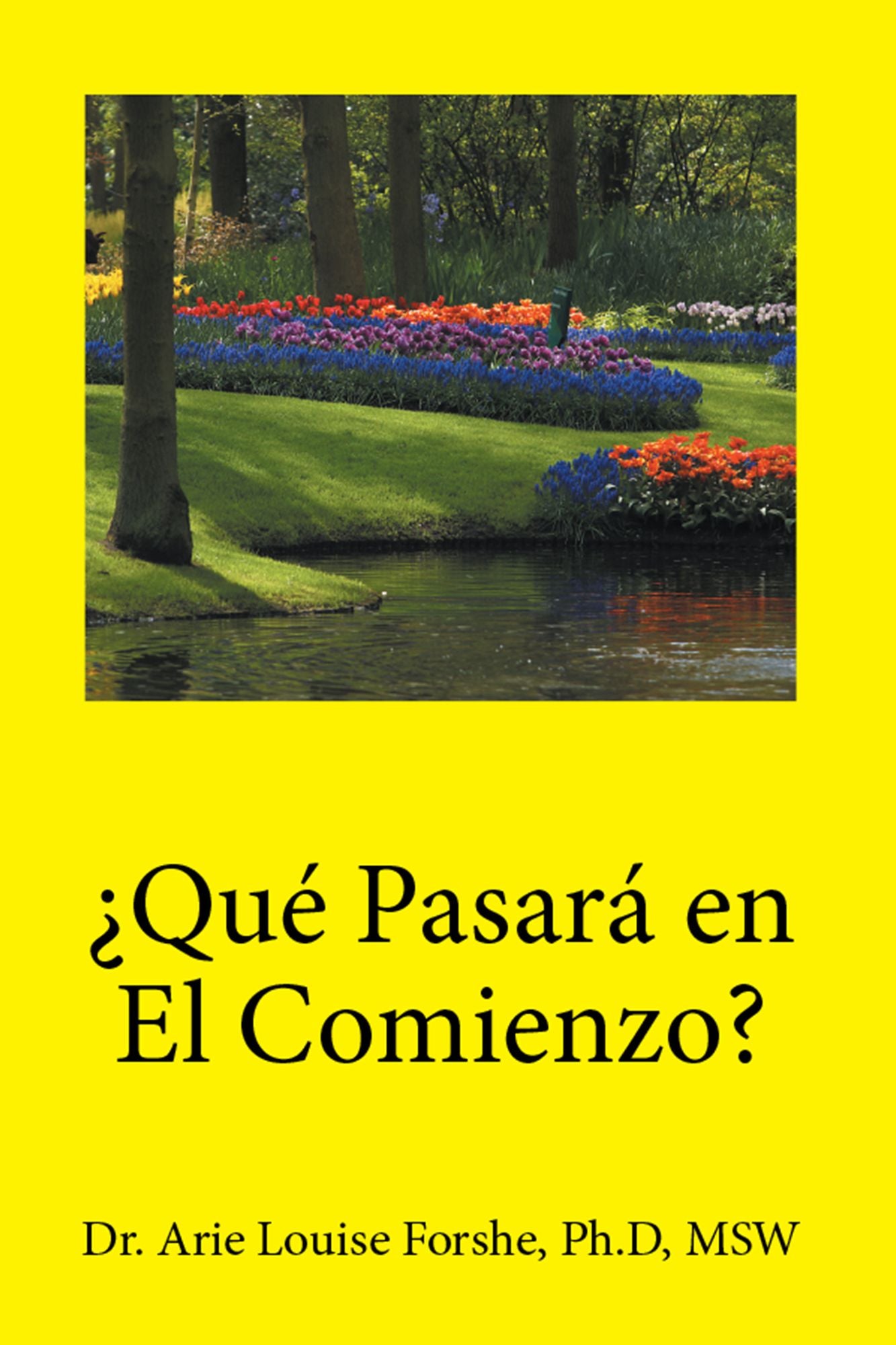 Qué Pasará En El Comienzo?: Dr. Arie Louise Forshe, Ph.D, Msw