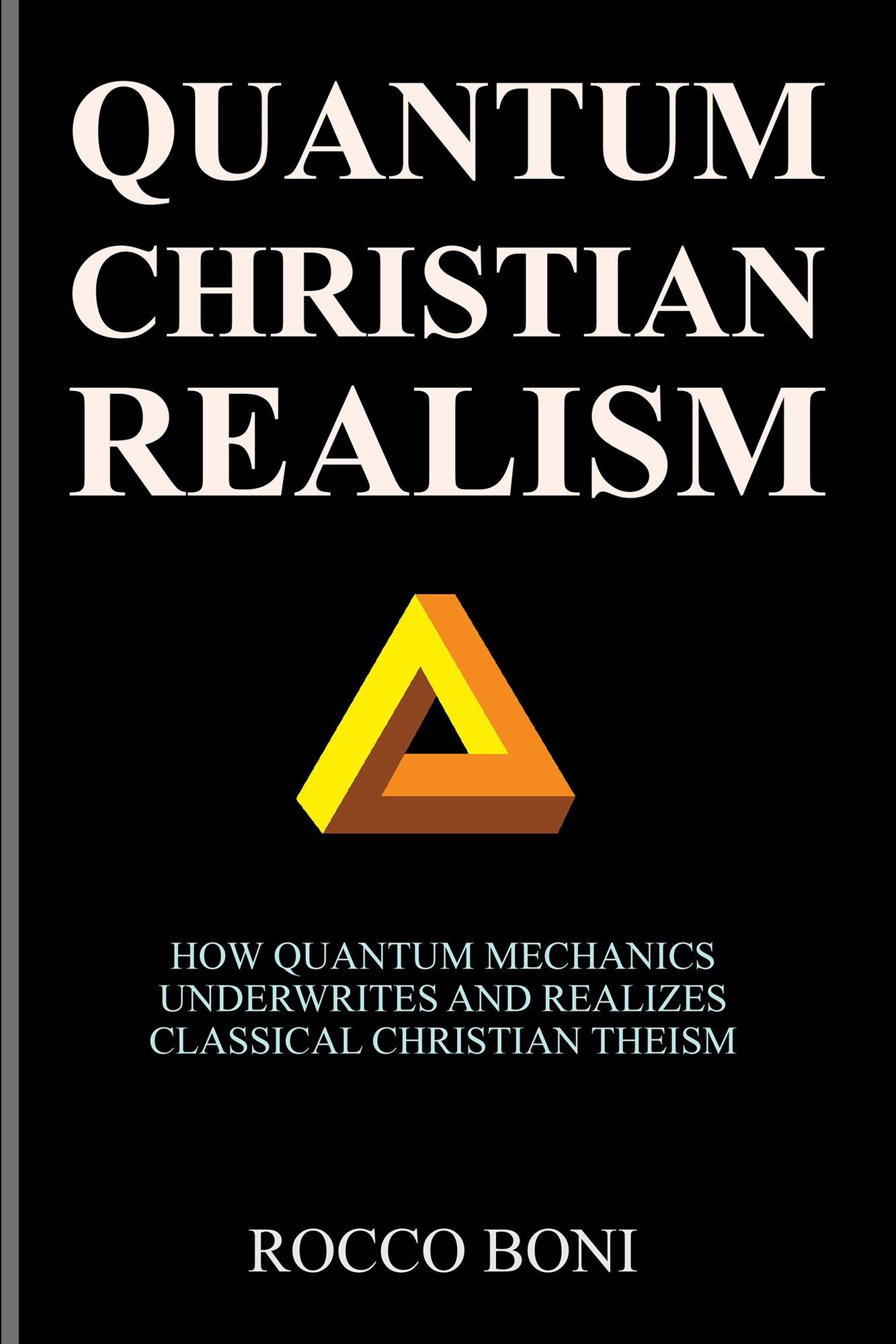 Quantum Christian Realism: How Quantum Mechanics Underwrites and Realizes Classical Christian Theism