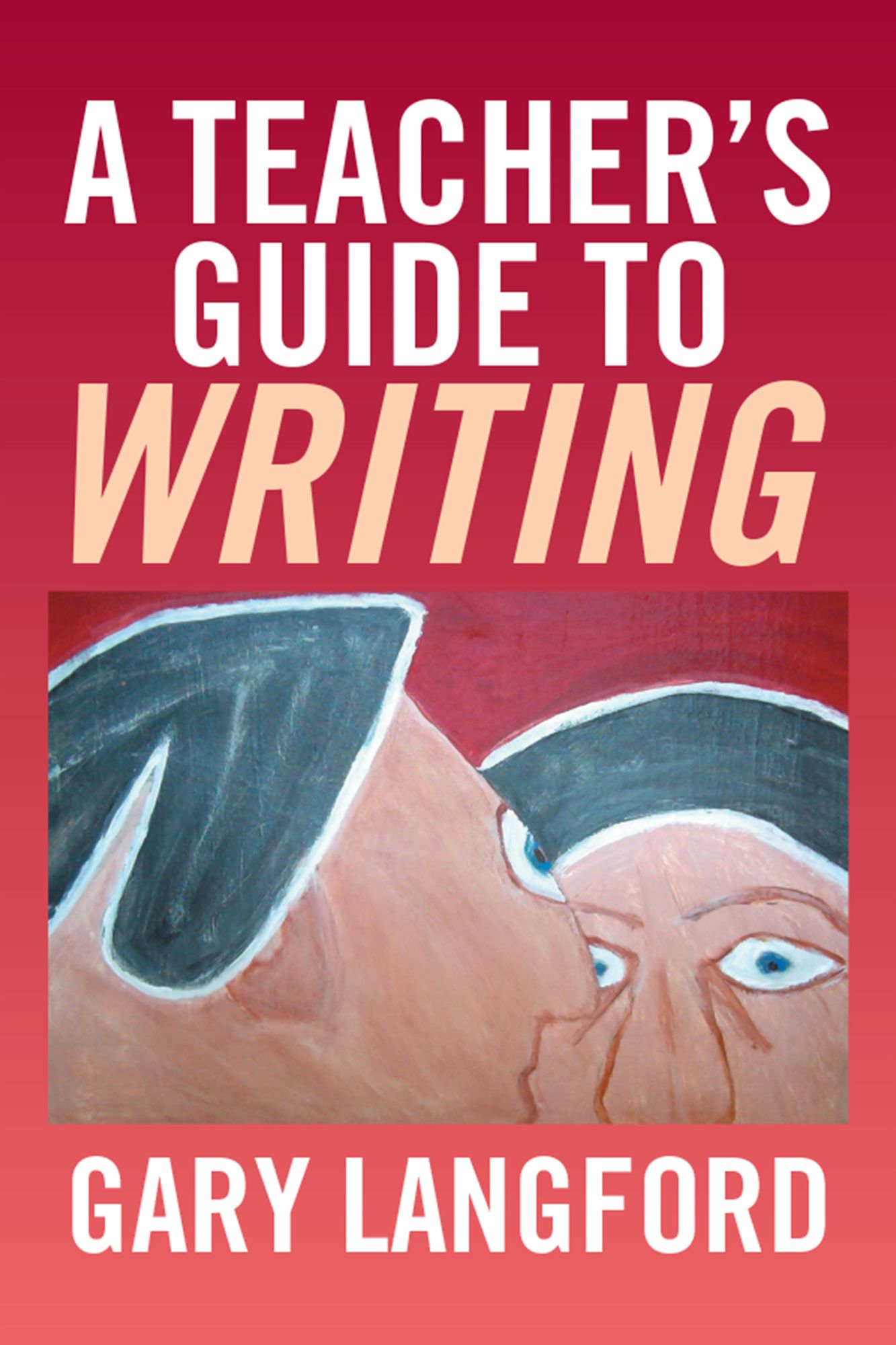 A Teachers Guide to Writing