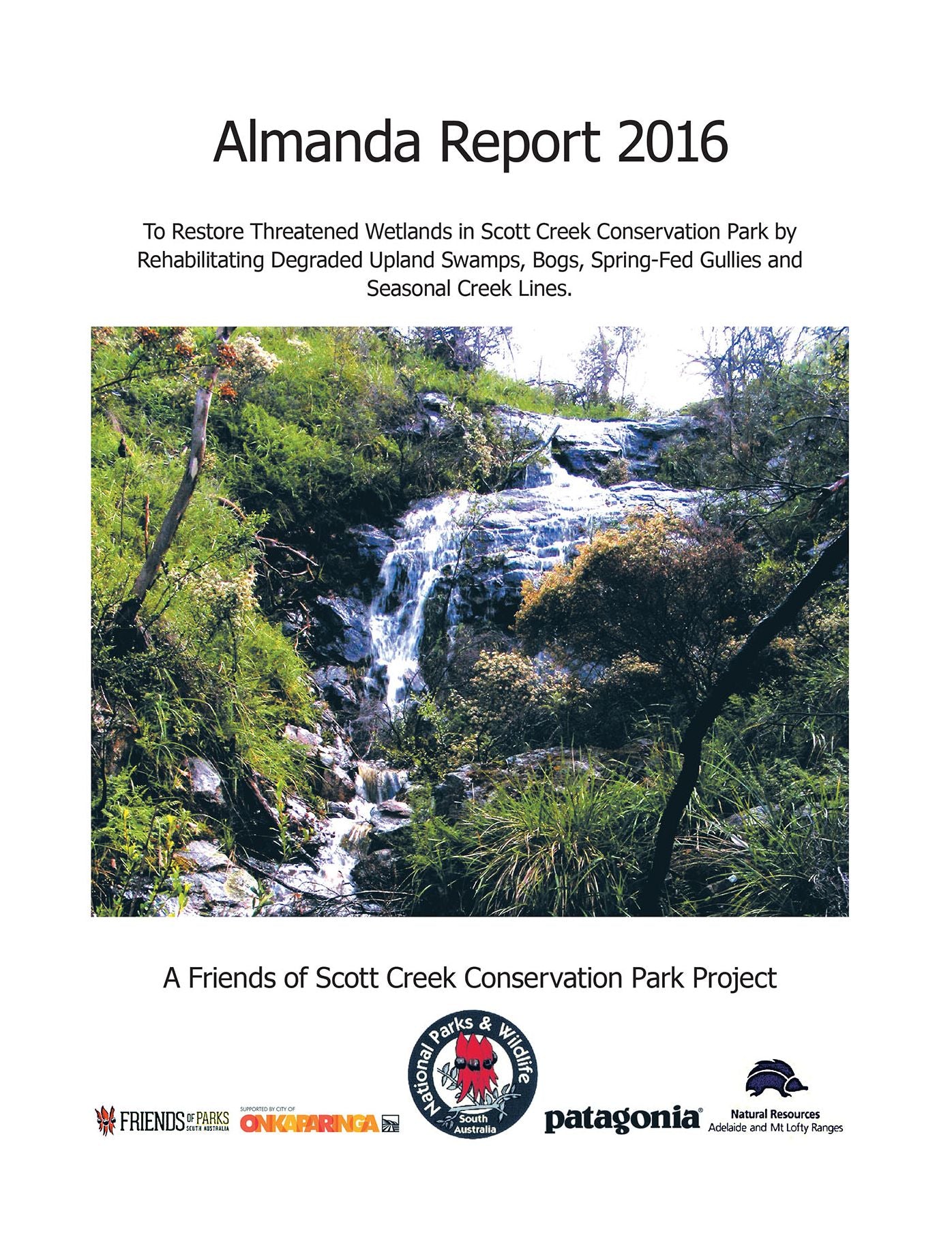 Almanda Report 2016: To Restore Threatened Wetlands in Scott Creek Conservation Park by Rehabilitating Degraded Upland Swamps, Bogs, Spring-Fed Gullies and Seasonal Creek Lines.