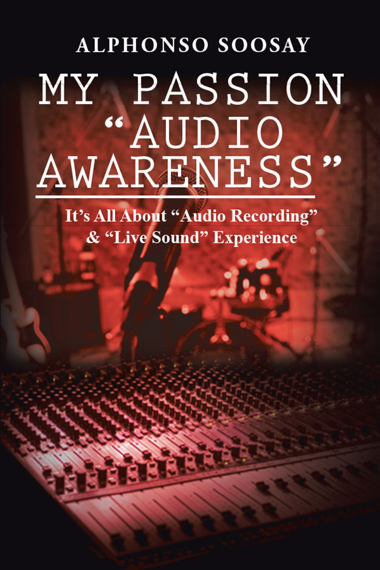 My Passion "Audio Awareness": It'S All About "Audio Recording" & "Live Sound" Experience