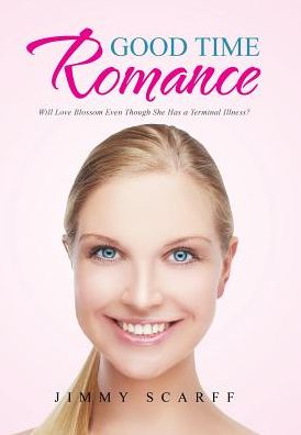 Good Time Romance: Will Love Blossom Even Though She Has a Terminal Illness?