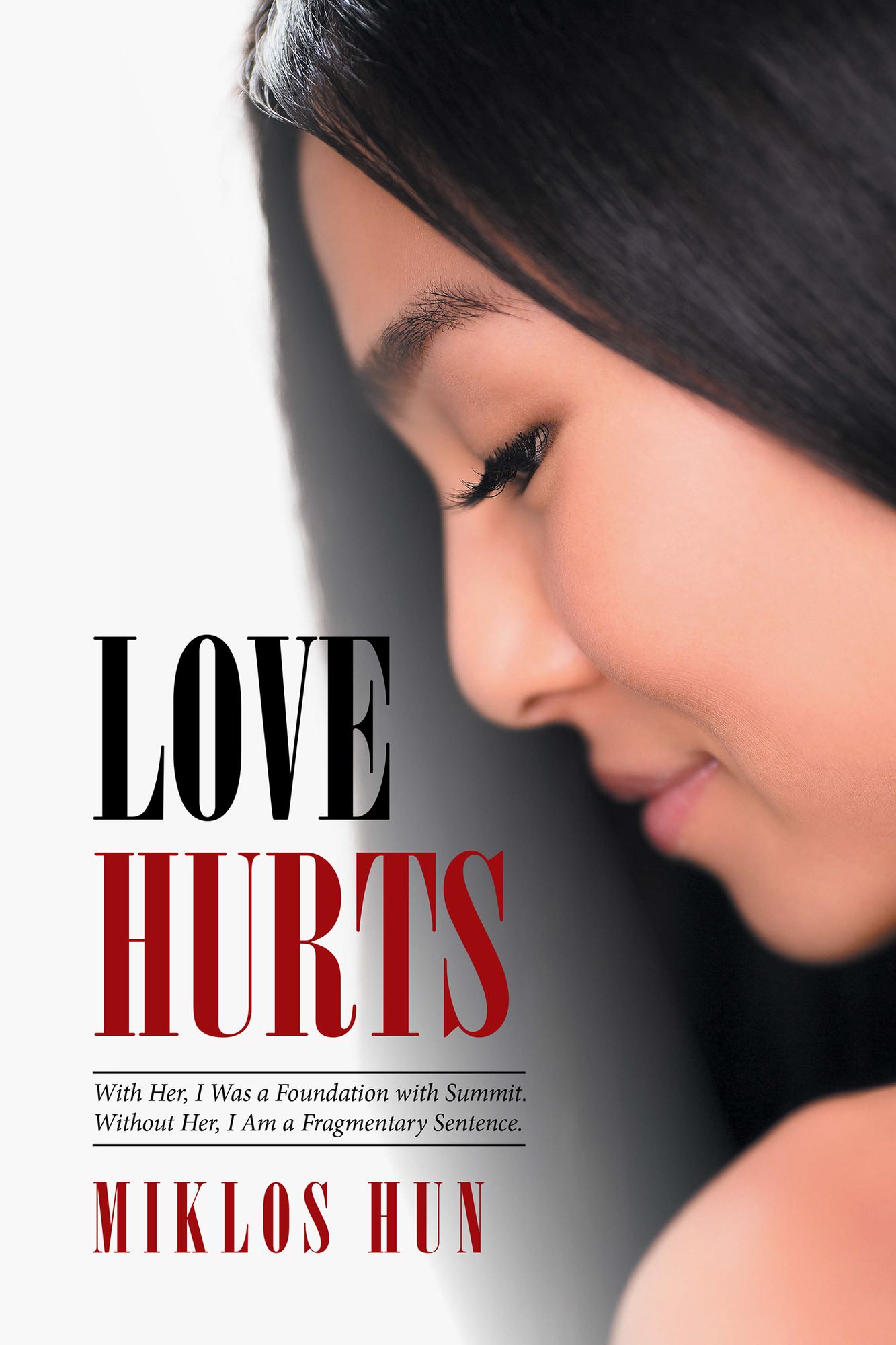 Love Hurts: With Her, I Was a Foundation with Summit. Without Her, I Am a Fragmentary Sentence.