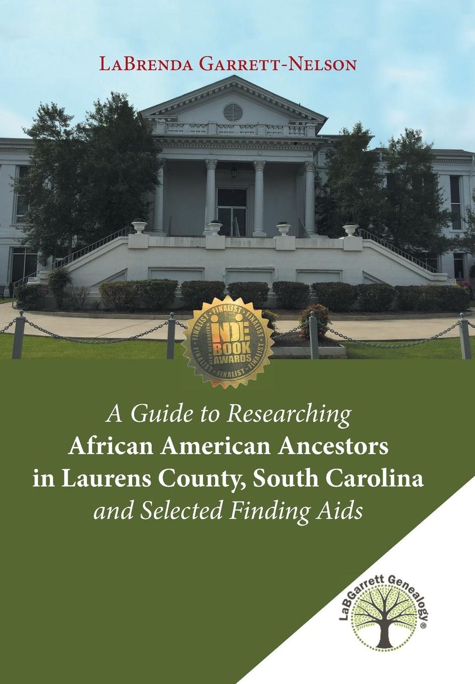 A Guide to Researching African American Ancestors in Laurens County, South Carolina and Selected Finding Aids