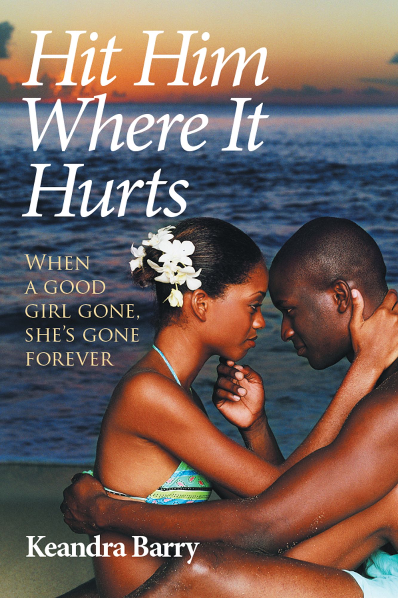 Hit Him Where It Hurts: When a Good Girl Gone, Shes Gone Forever