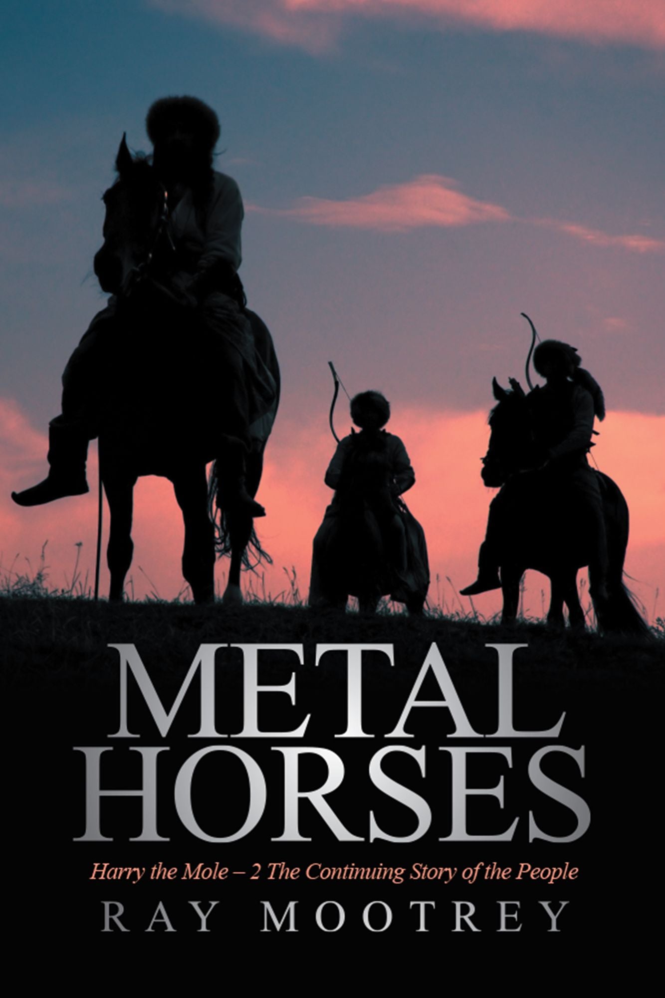 Metal Horses: Harry the Mole 2 the Continuing Story of the People