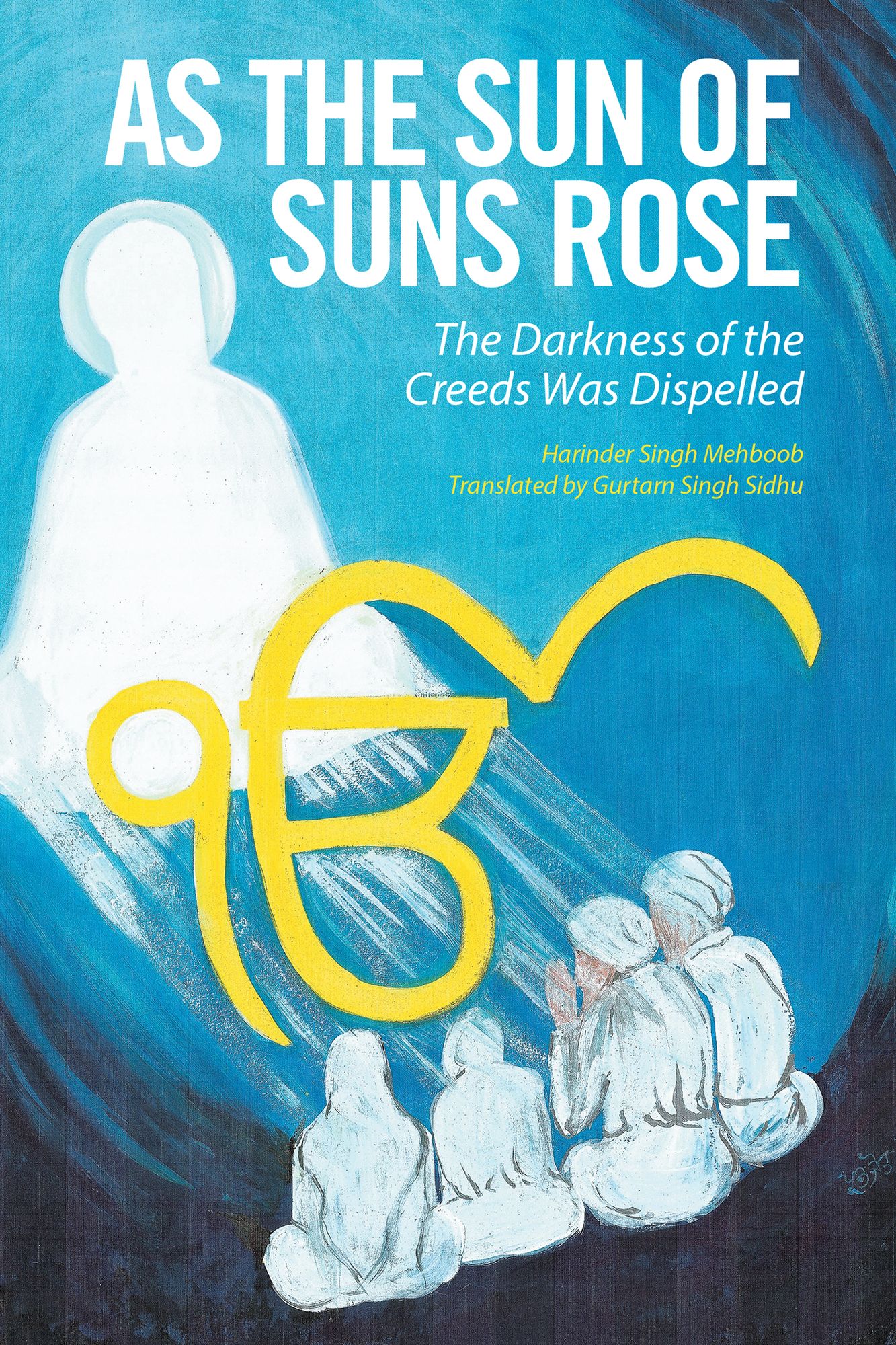 As the Sun of Suns Rose: The Darkness of the Creeds Was Dispelled