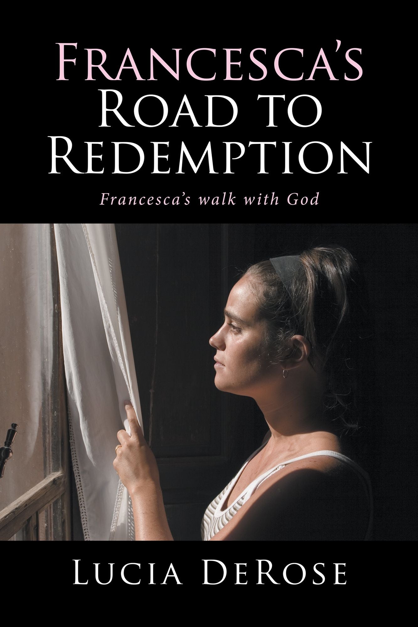 Francesca's Road to Redemption: Francescas Walk with God