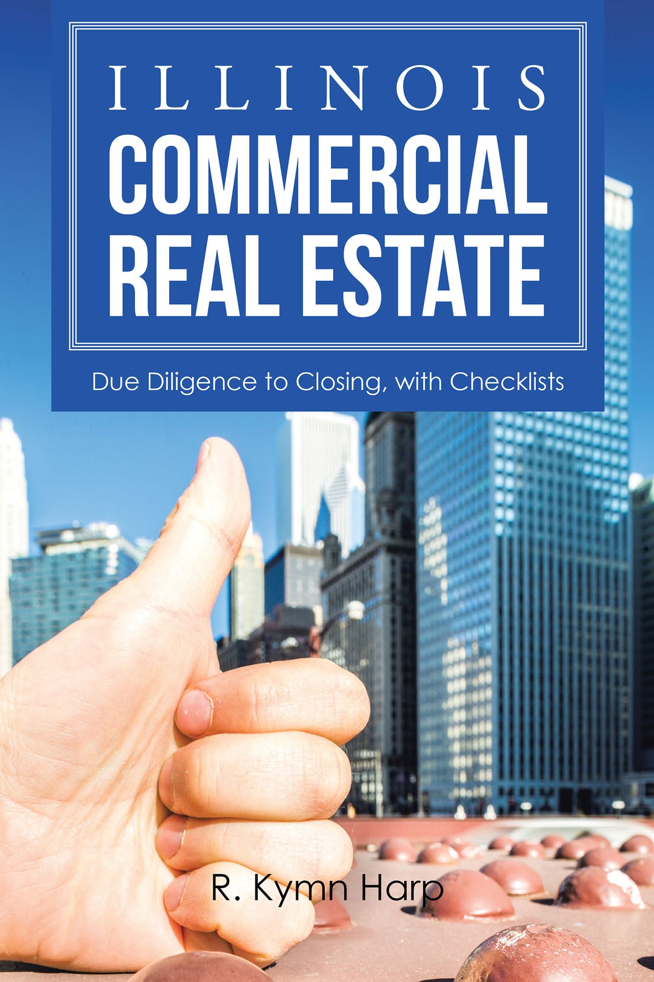 Illinois Commercial Real Estate: Due Diligence to Closing, with Checklists