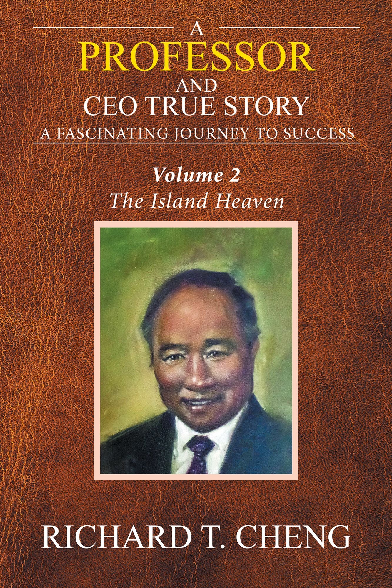 A Professor and CEO True Story: A Fascinating Journey to Success