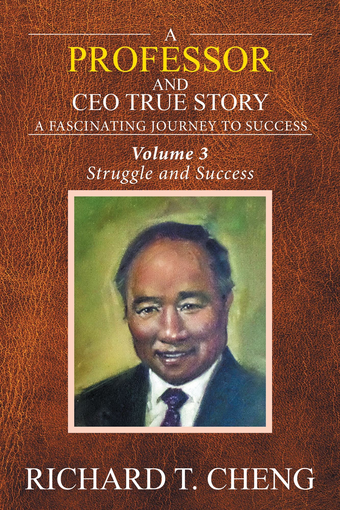 A Professor and CEO True Story: A Fascinating Journey to Success