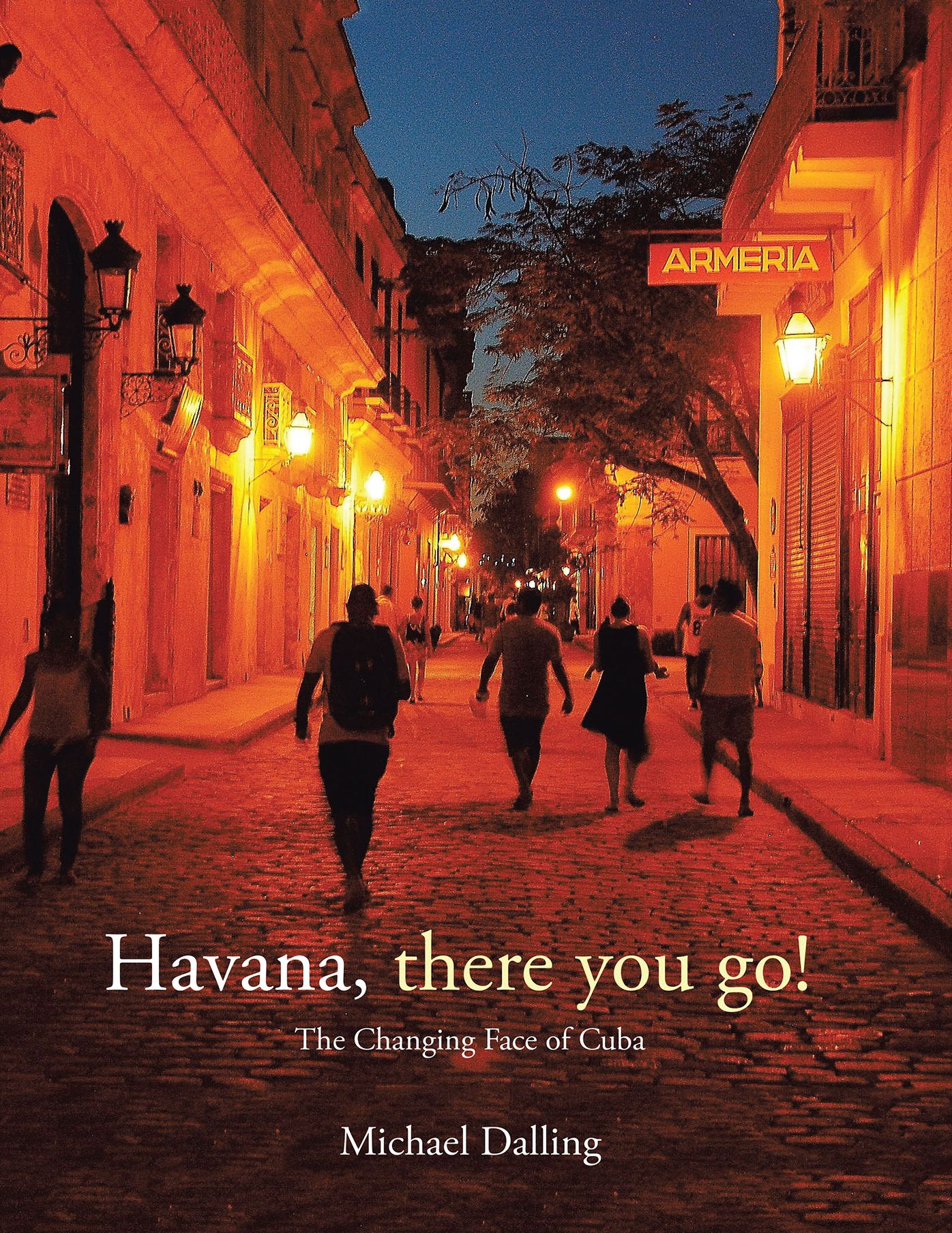 Havana, There You Go!: The Changing Face of Cuba