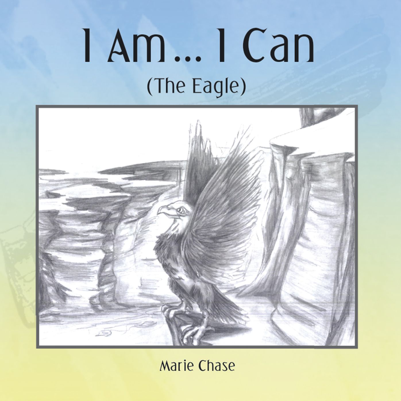 I Am . . . I Can: The Eagle