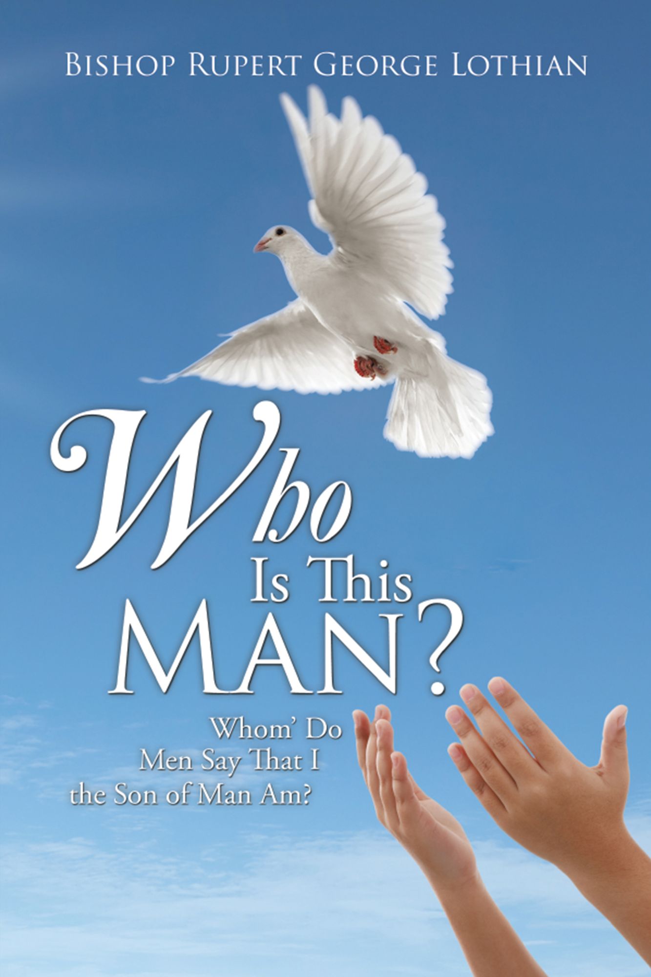 Who Is This Man?: Whom Do Men Say That I the Son of Man Am?