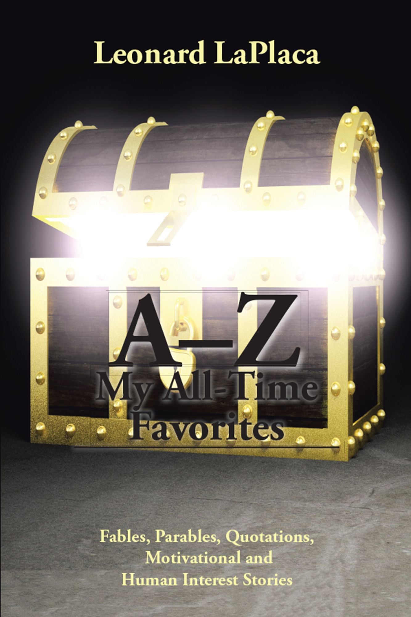 A-Z My All-Time Favorites: Fables, Parables, Quotations, Motivational and Human Interest Stories