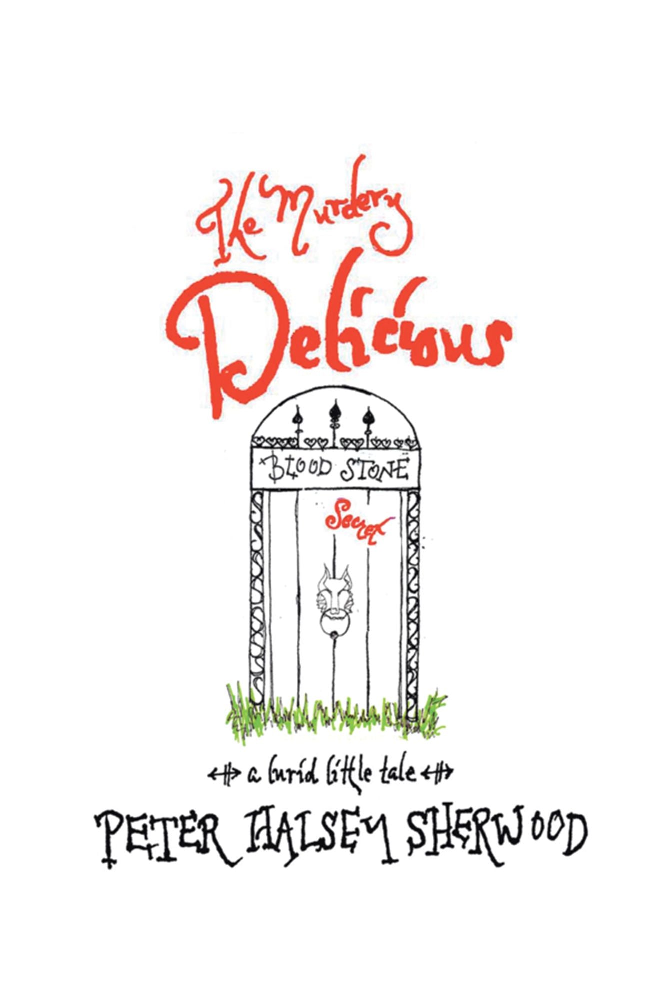 The Murdery Delicious Blood Stone Secret: A Lurid Little Tale