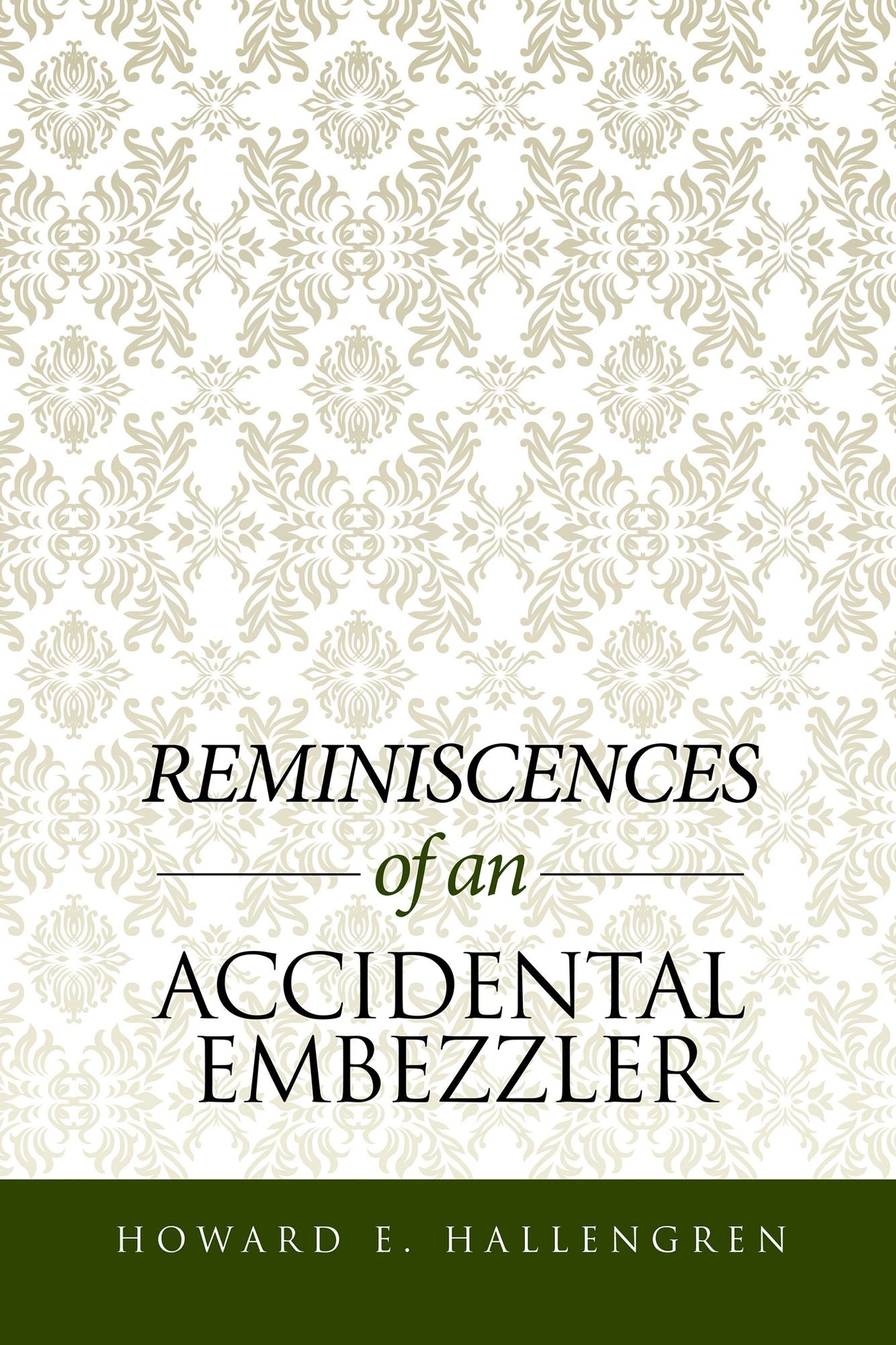 Reminiscences of an Accidental Embezzler