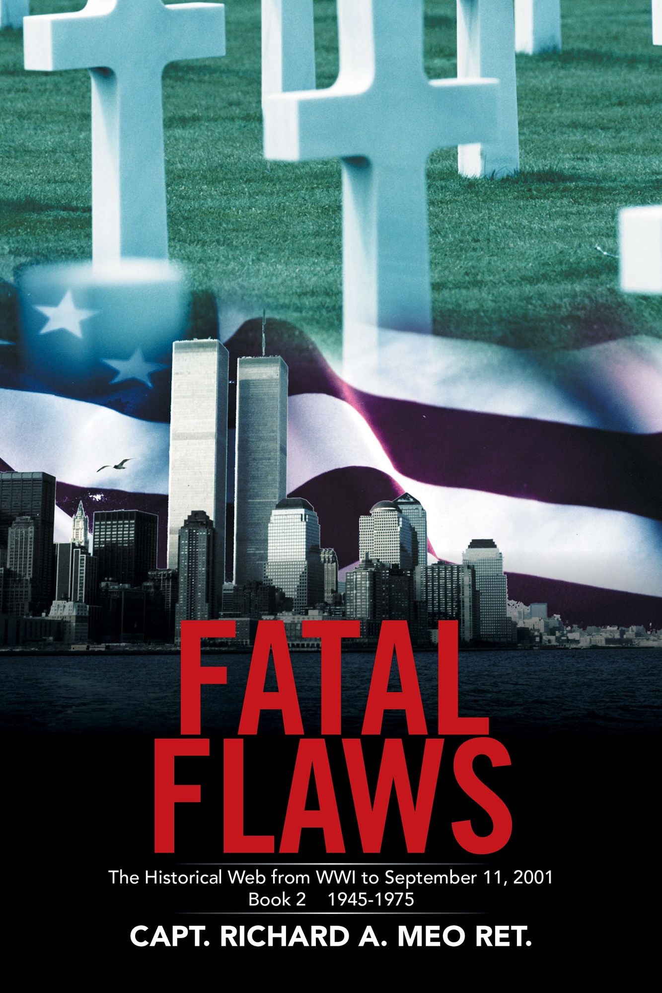 Fatal Flaws: The Historical Web from Wwi to September 11, 2001 Book 2 1945-1975