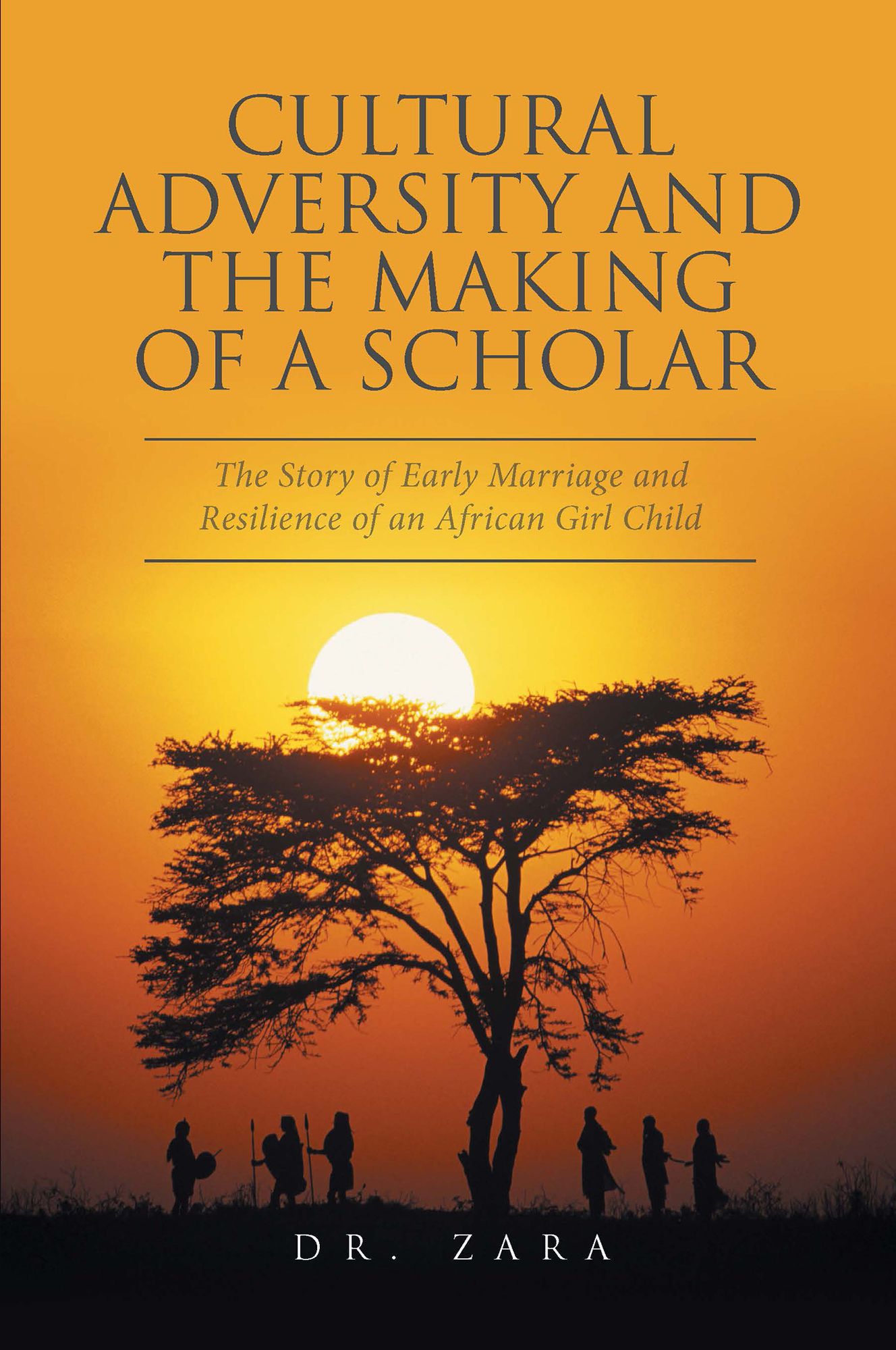 Cultural Adversity and the Making of a Scholar: The Story of Early Marriage and Resilience of an African Girl Child