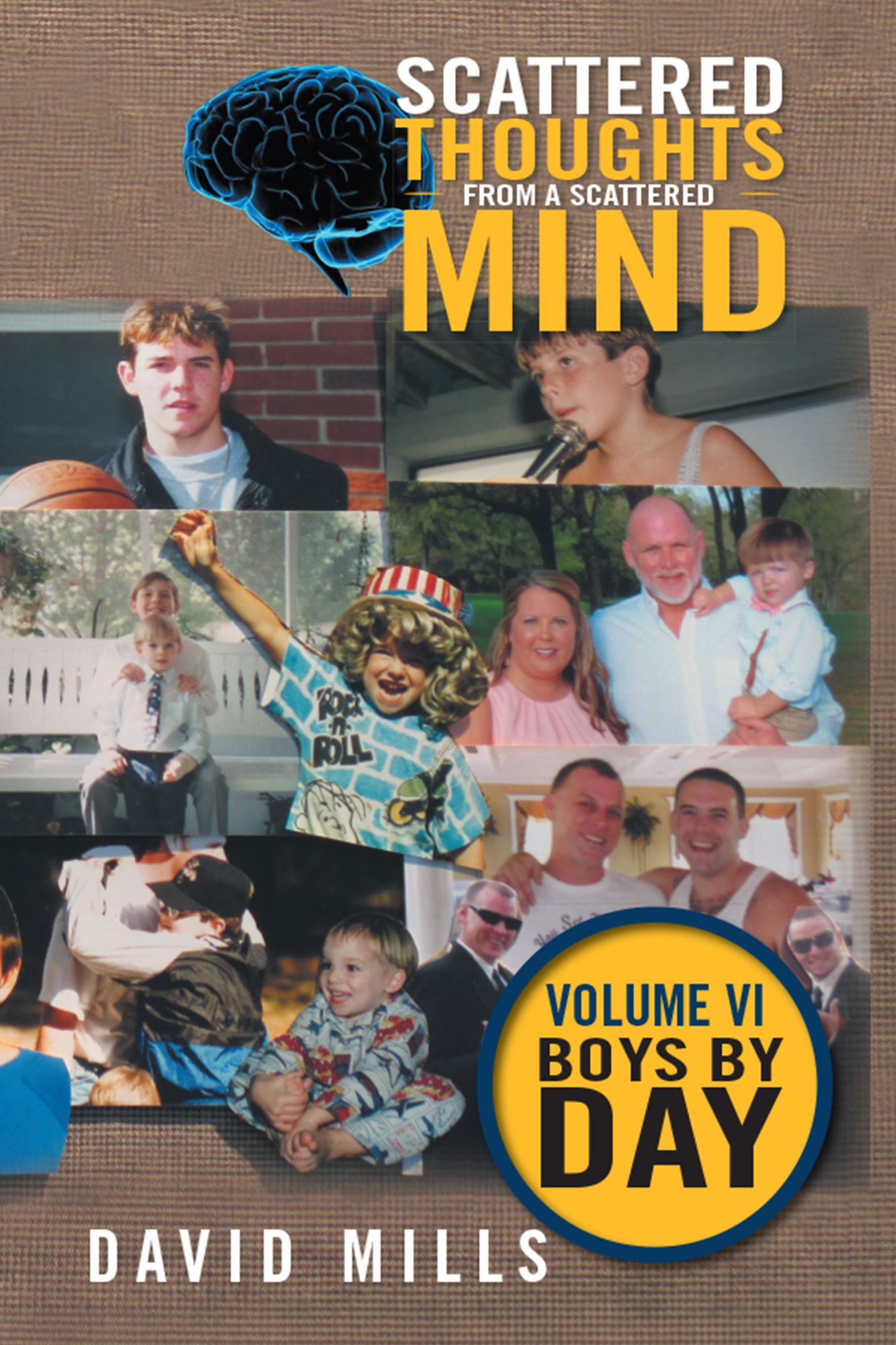 Scattered Thoughts from a Scattered Mind: Volume VI Boys by Day