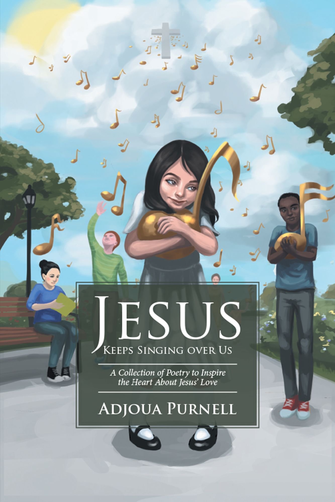 Jesus Keeps Singing over Us: A Collection of Poetry to Inspire the Heart About Jesus' Love