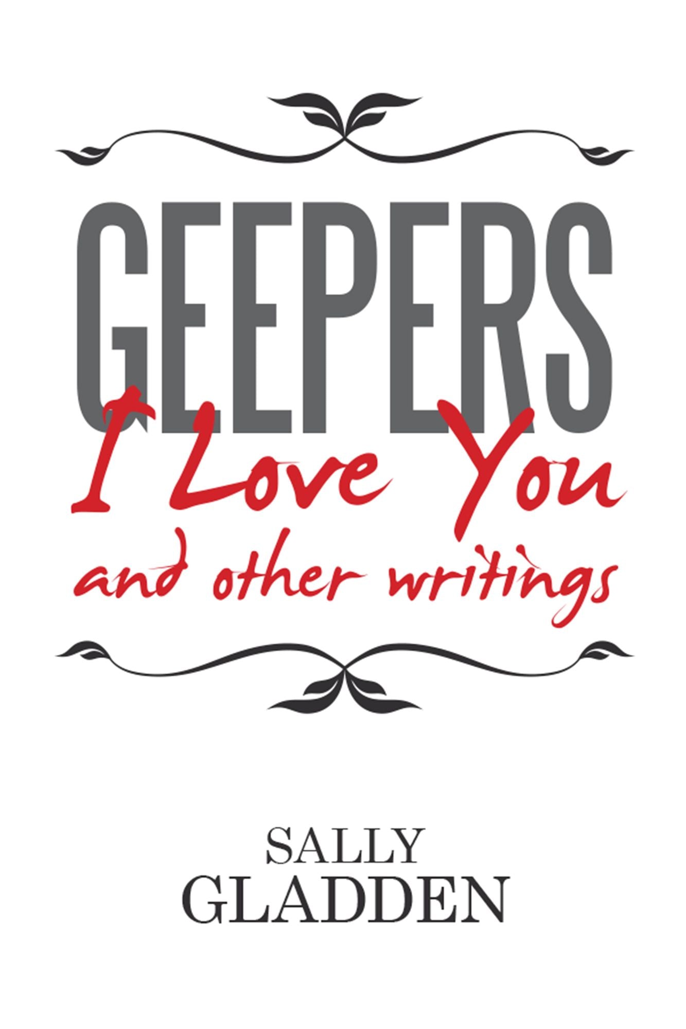 Geepers, I Love You: And Other Writings