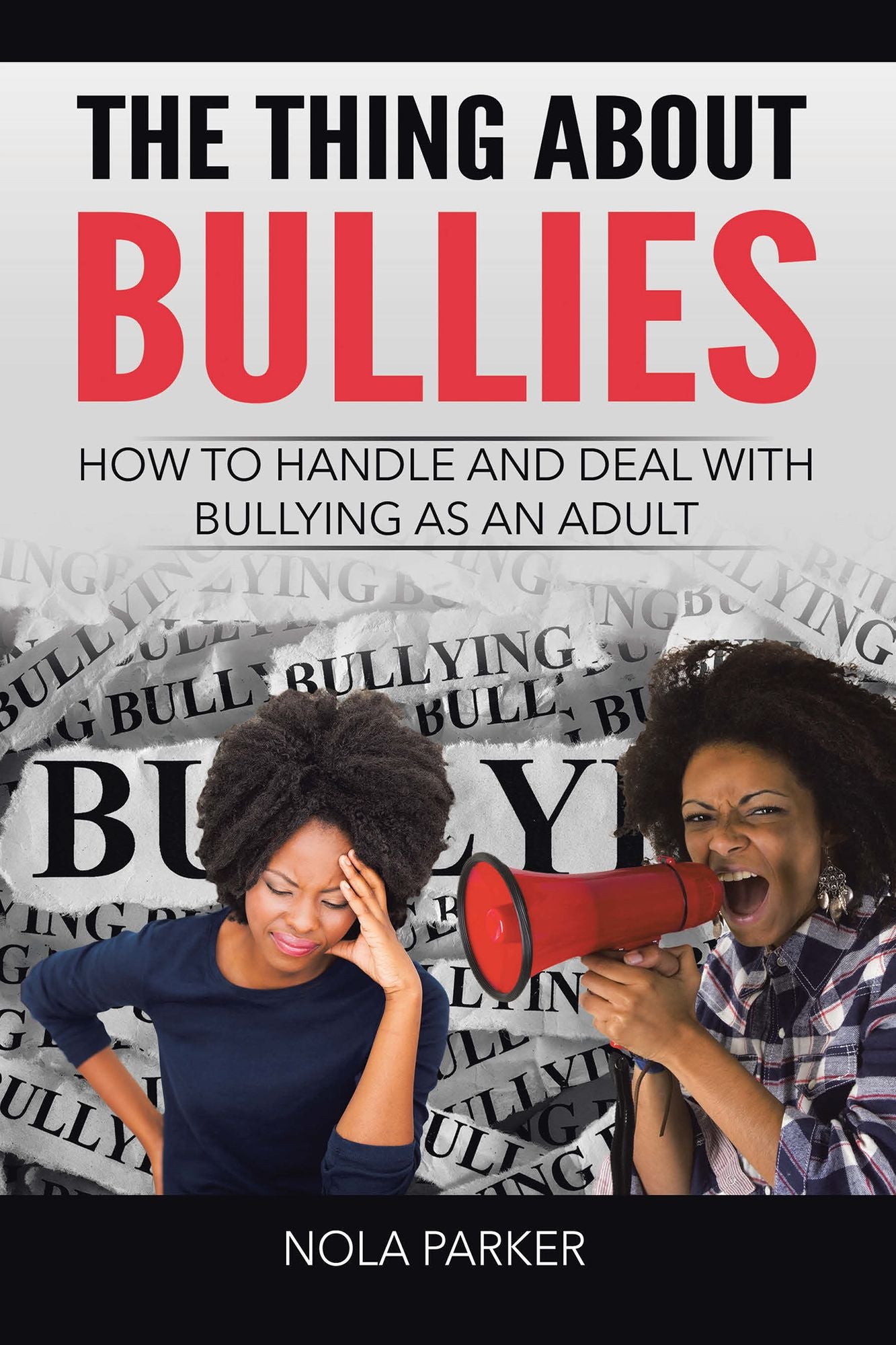 The Thing About Bullies: How to Handle and Deal with Bullying as an Adult