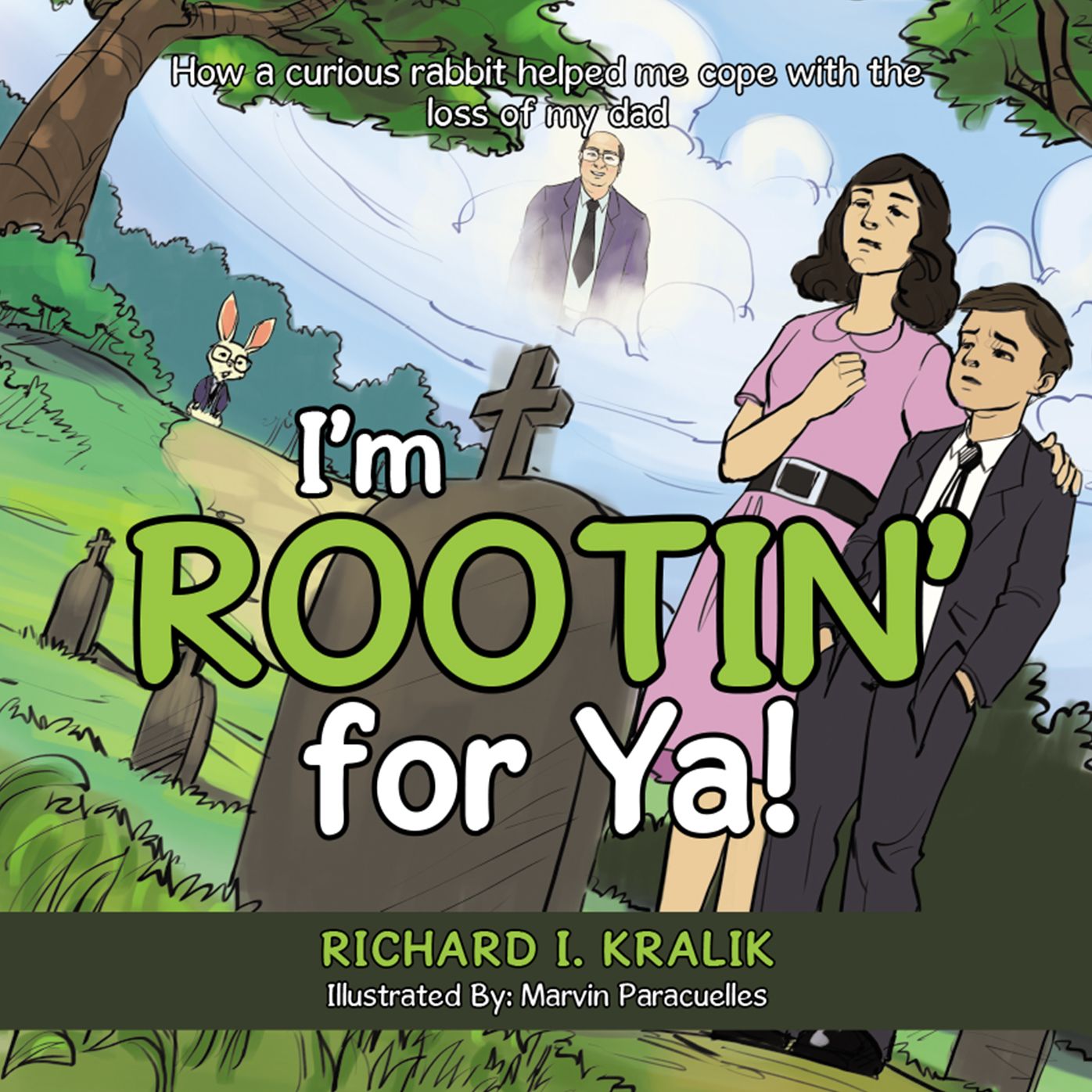 I'M Rootin' for Ya: How a Curious Rabbit Helped Me Cope with the Loss of My Dad