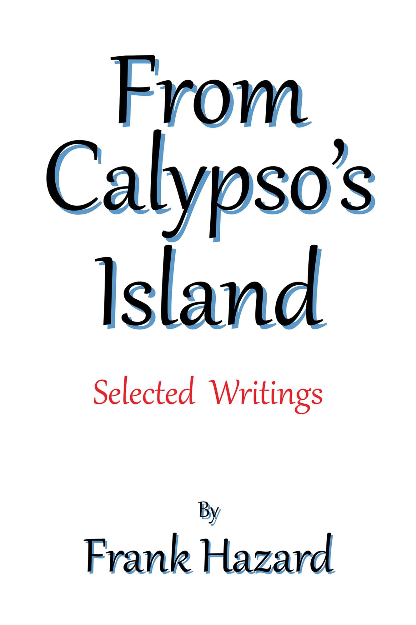 From Calypso'S Island: Selected Writings