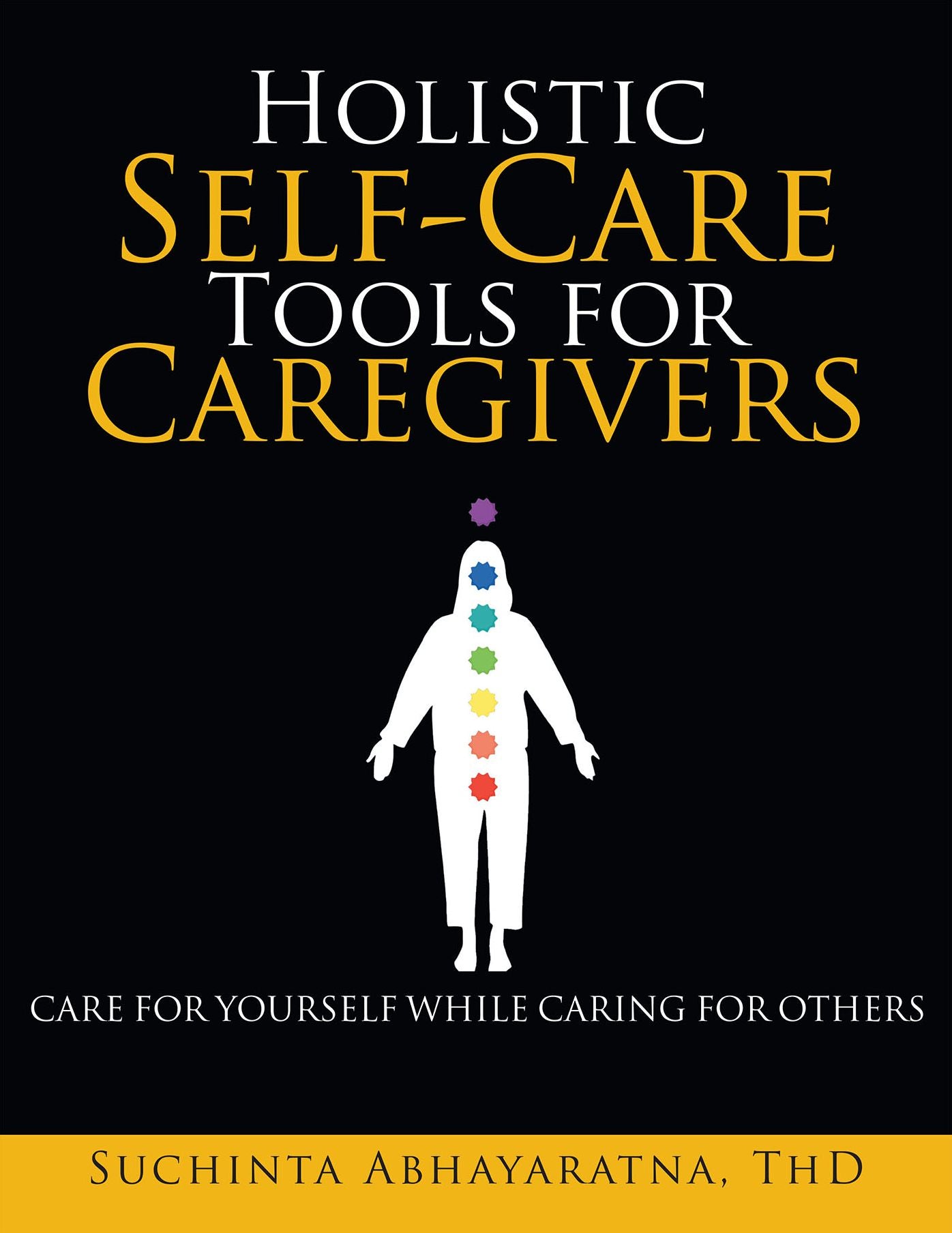 Holistic Self-Care Tools for Caregivers: Care for Yourself While Caring for Others