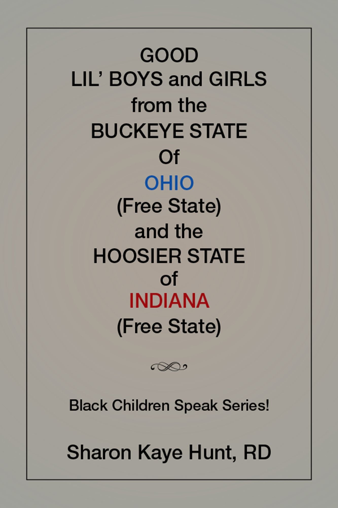 Good Li'l Boys and Girls from the Buckeye State of Ohio (Free State) and the Hoosier State of Indiana (Free State) Black Children Speak Series!
