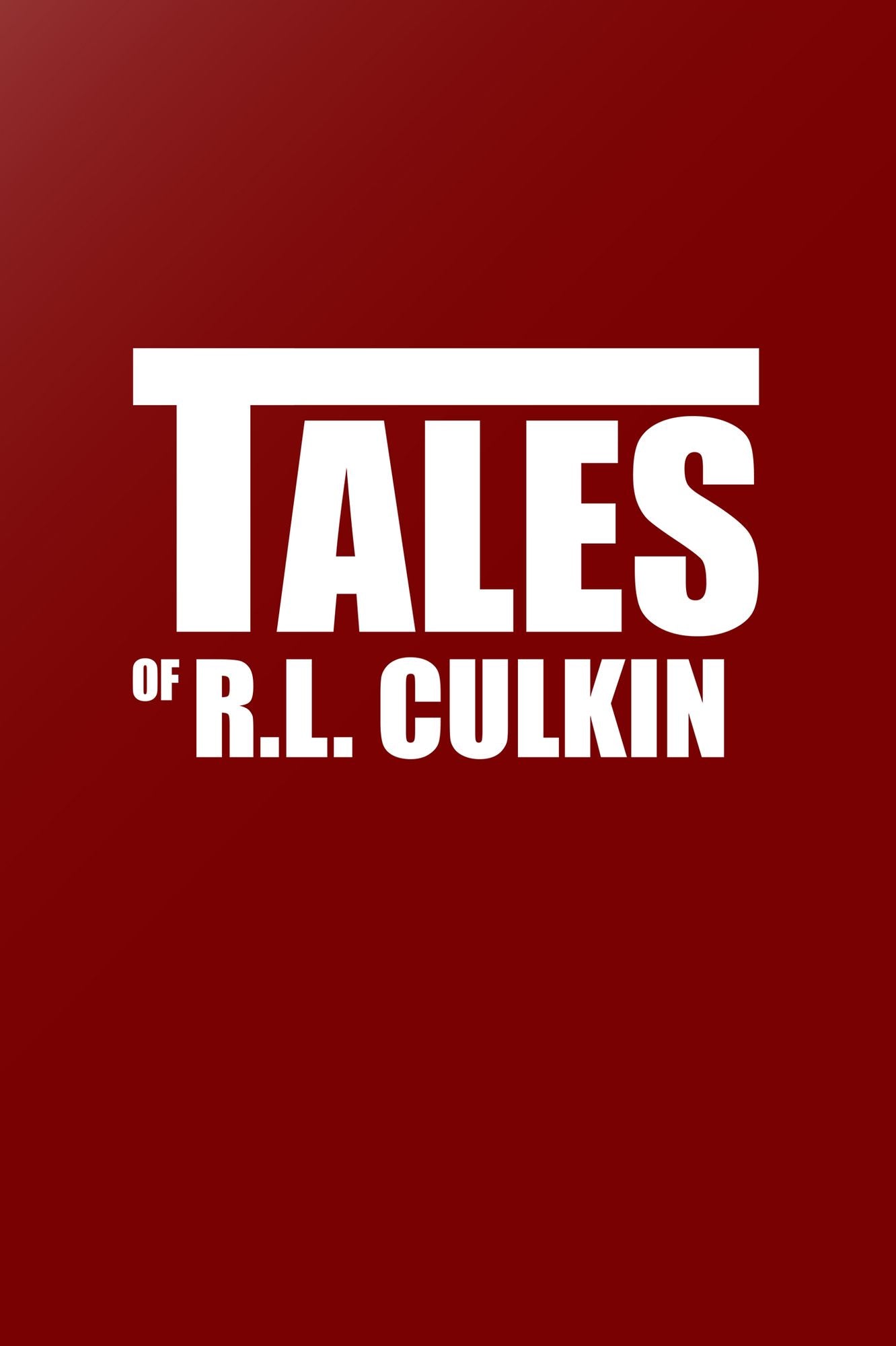 Tales of R. L. Culkin: Short Stories of R. L. Culkin