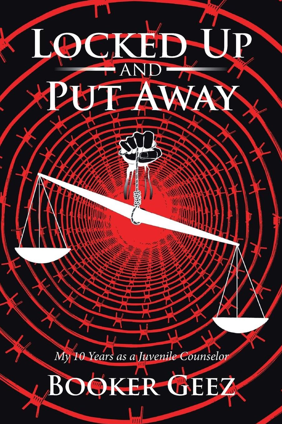 Locked Up and Put Away: My 10 Years as a Juvenile Counselor