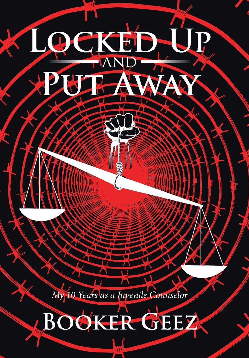 Locked Up and Put Away: My 10 Years as a Juvenile Counselor