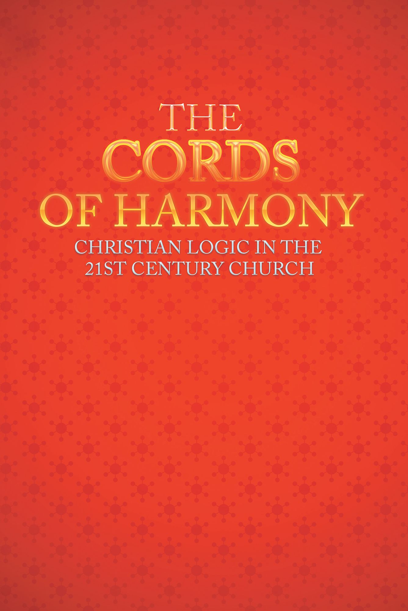 The Cords of Harmony: Christian Logic in the 21St Century Church