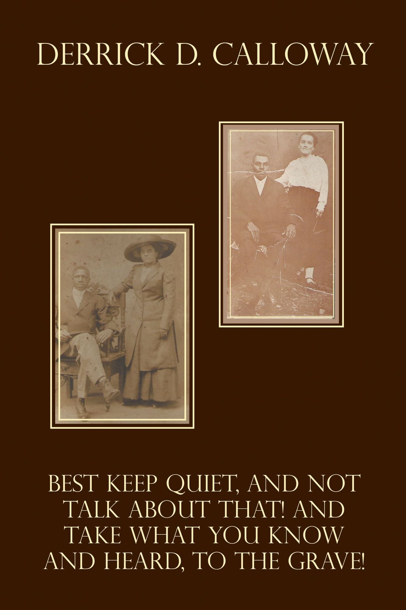 Best Keep Quiet, and Not Talk About That! and Take What You Know and Heard, to the Grave!