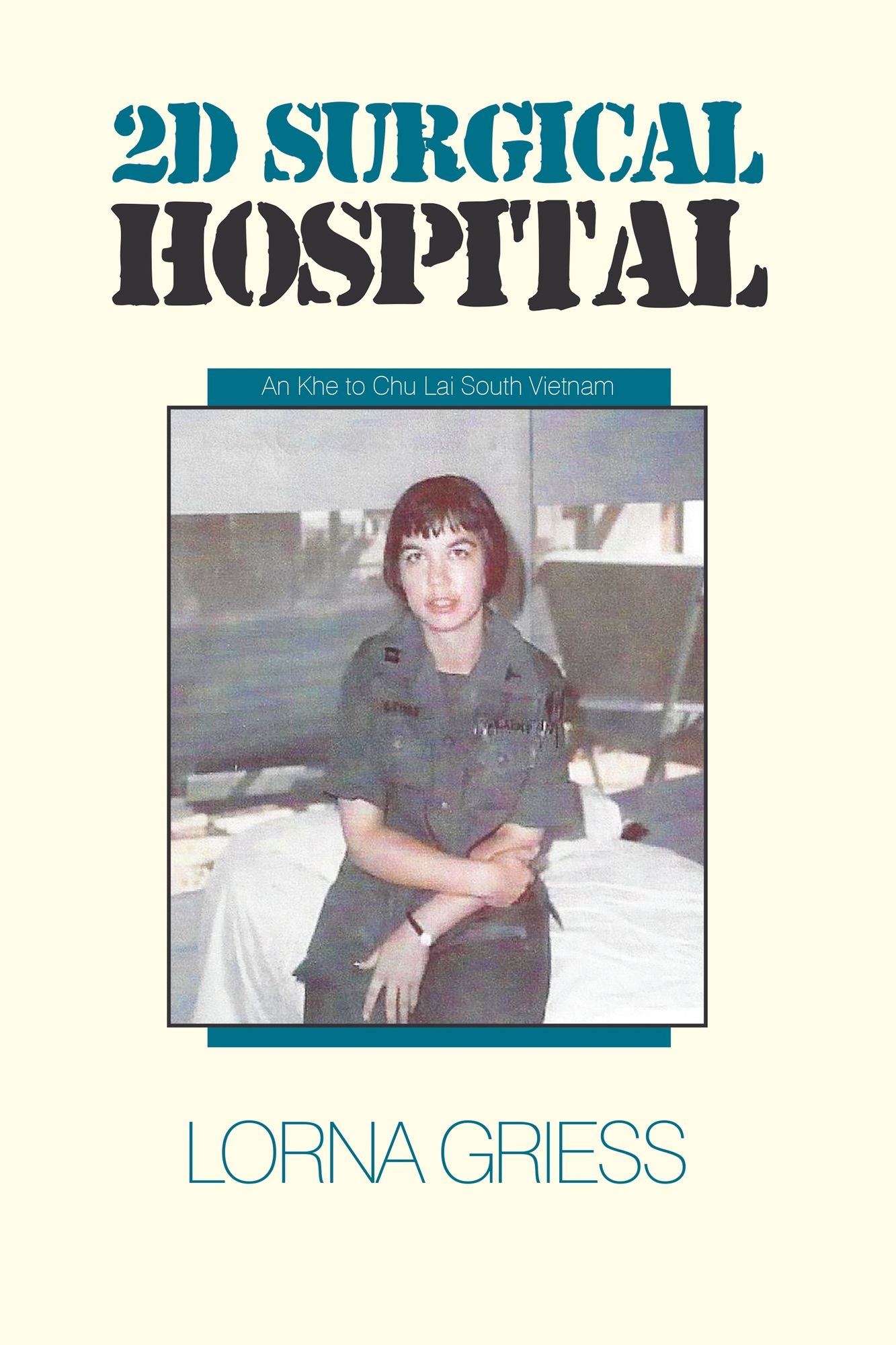 2D Surgical Hospital: An Khe to Chu Lai South Vietnam