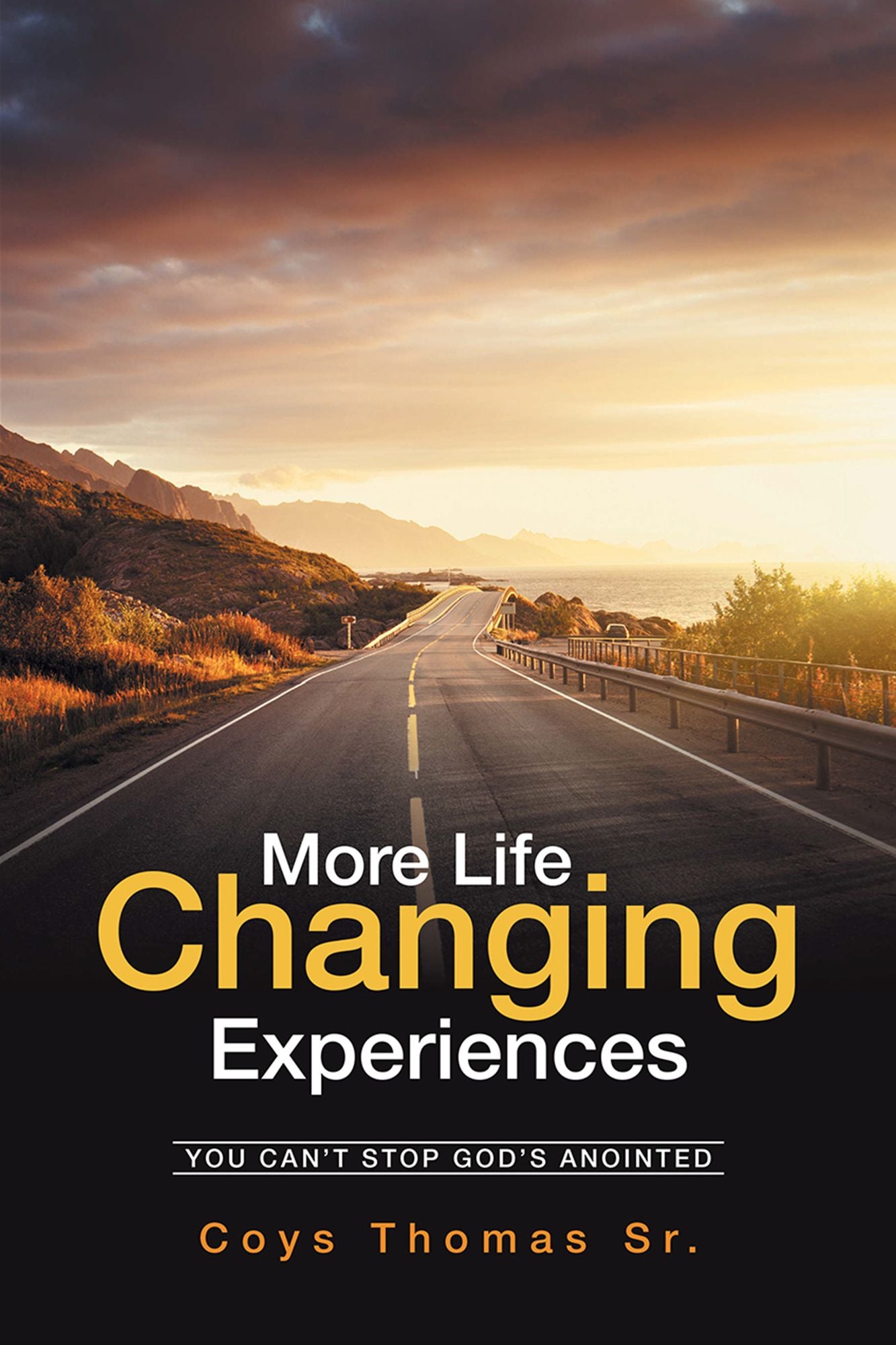 More Life-Changing Experiences: You Can'T Stop God'S Anointed