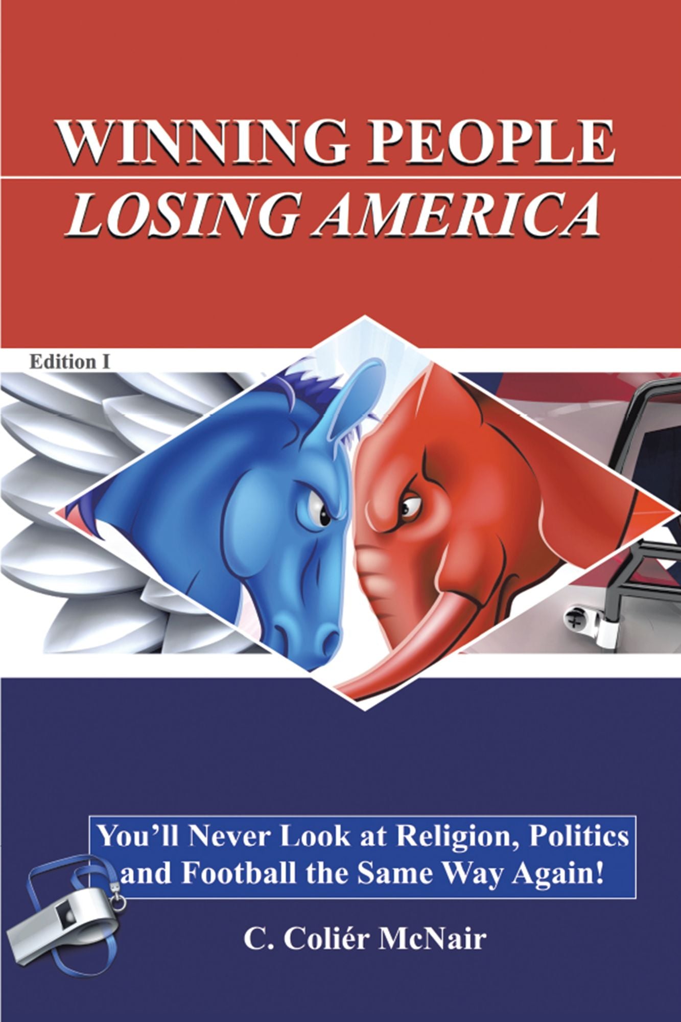 Winning People, Losing America: You'Ll Never Look at Religion, Politics, and Football the Same Way Again!